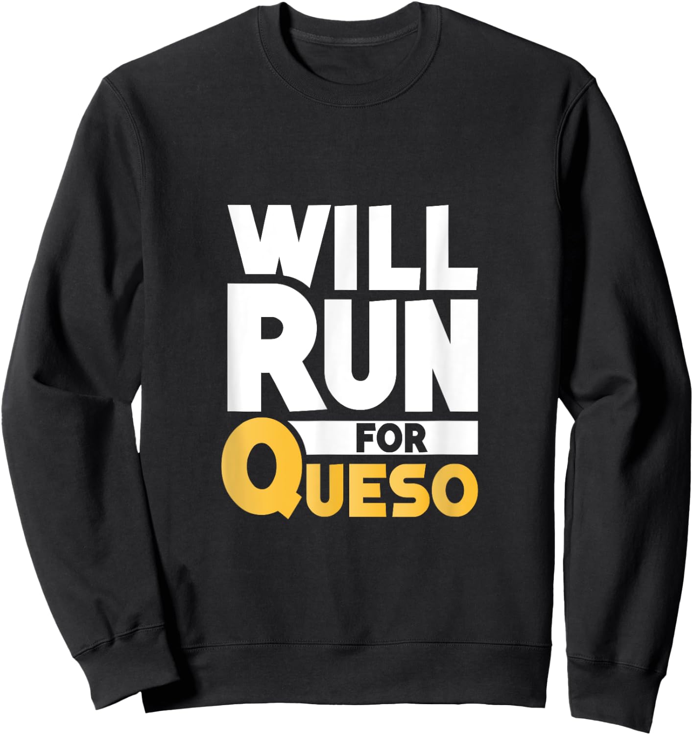 Will Run For Queso Funny Cheese Dip Mexican Lover Gifts Sweatshirt - Sweatshirt | Black