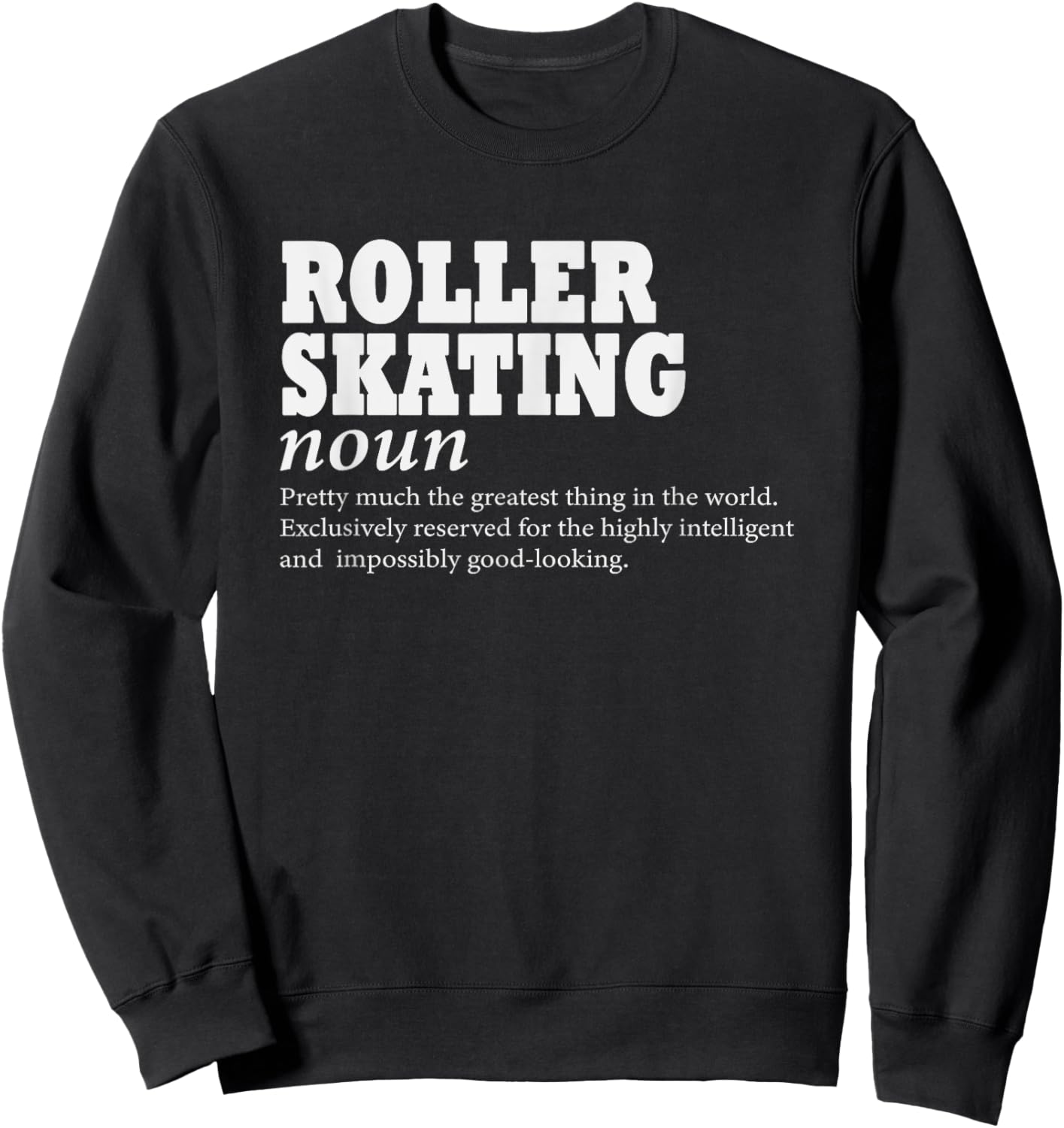 Roller Skating Definition Love To Skate Funny Roller Skating Sweatshirt - Sweatshirt | Black