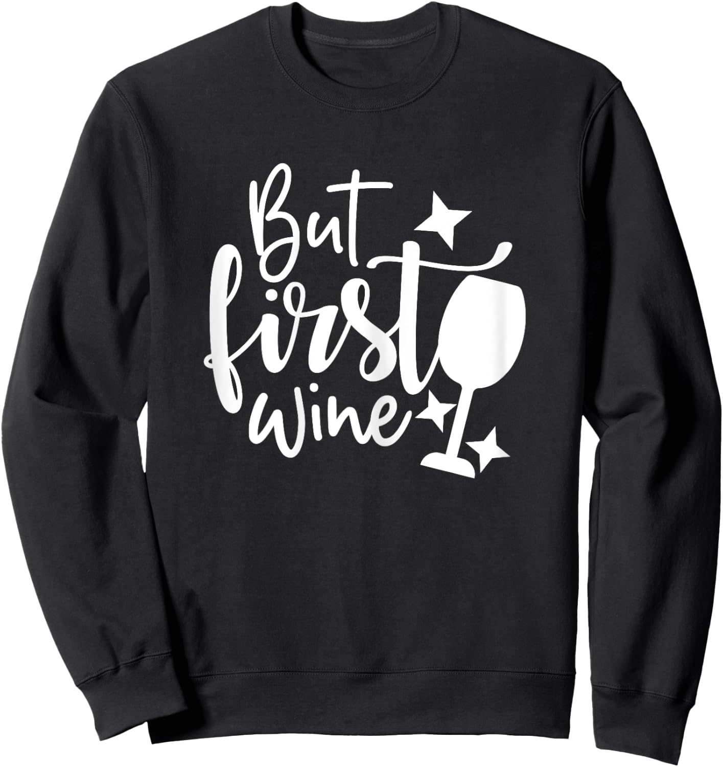 Wine Shirts , But First Wine Funny Sweatshirt - Sweatshirt | Black