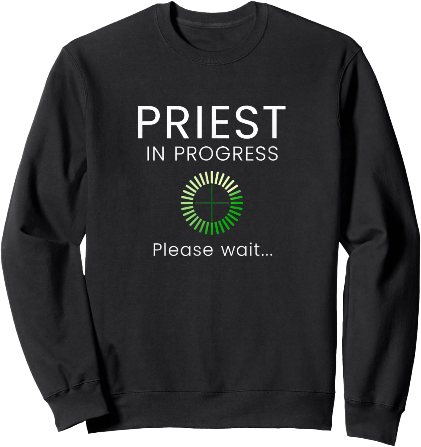 Priest In Progress Please Wait Seminarians Future Priests Sweatshirt - Sweatshirt | Black