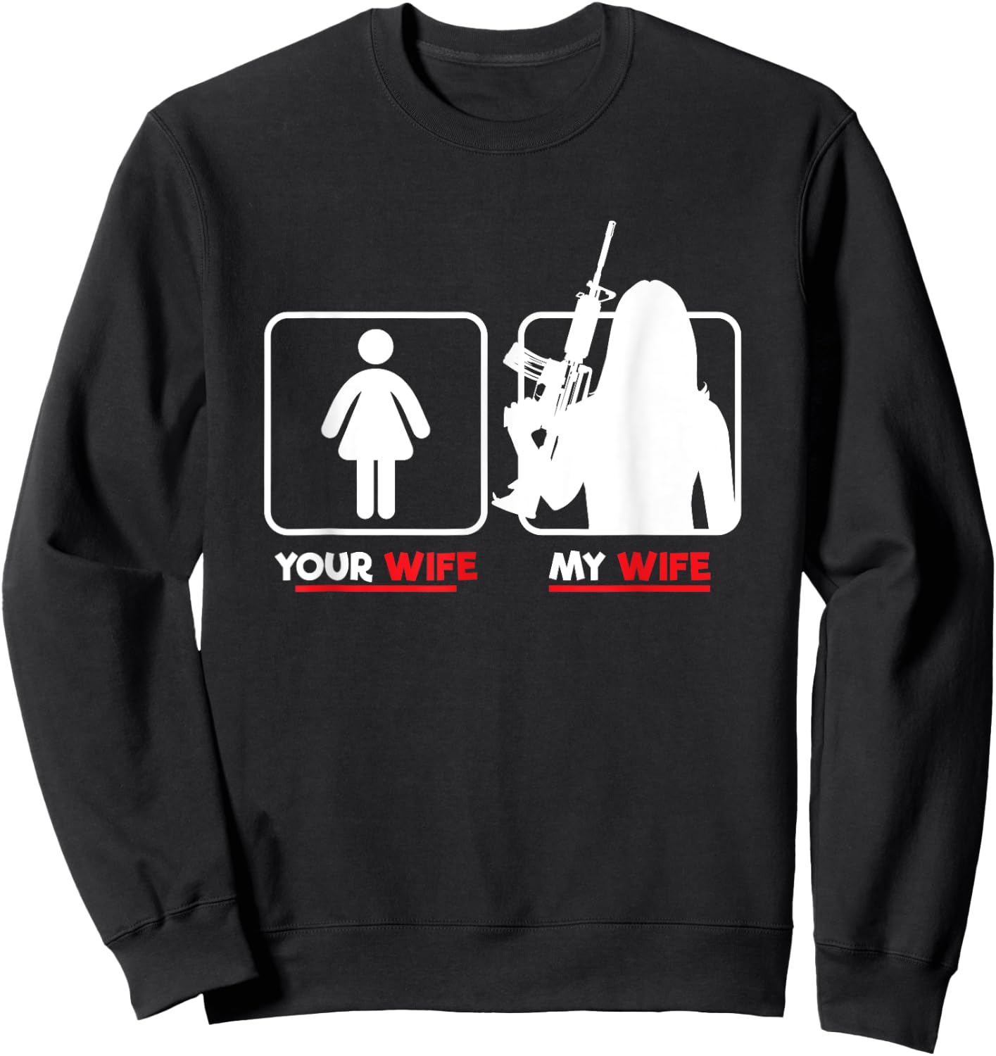 Your Wife My Wife With Riffle Weapon Ammo Lover Sweatshirt - Sweatshirt | Black