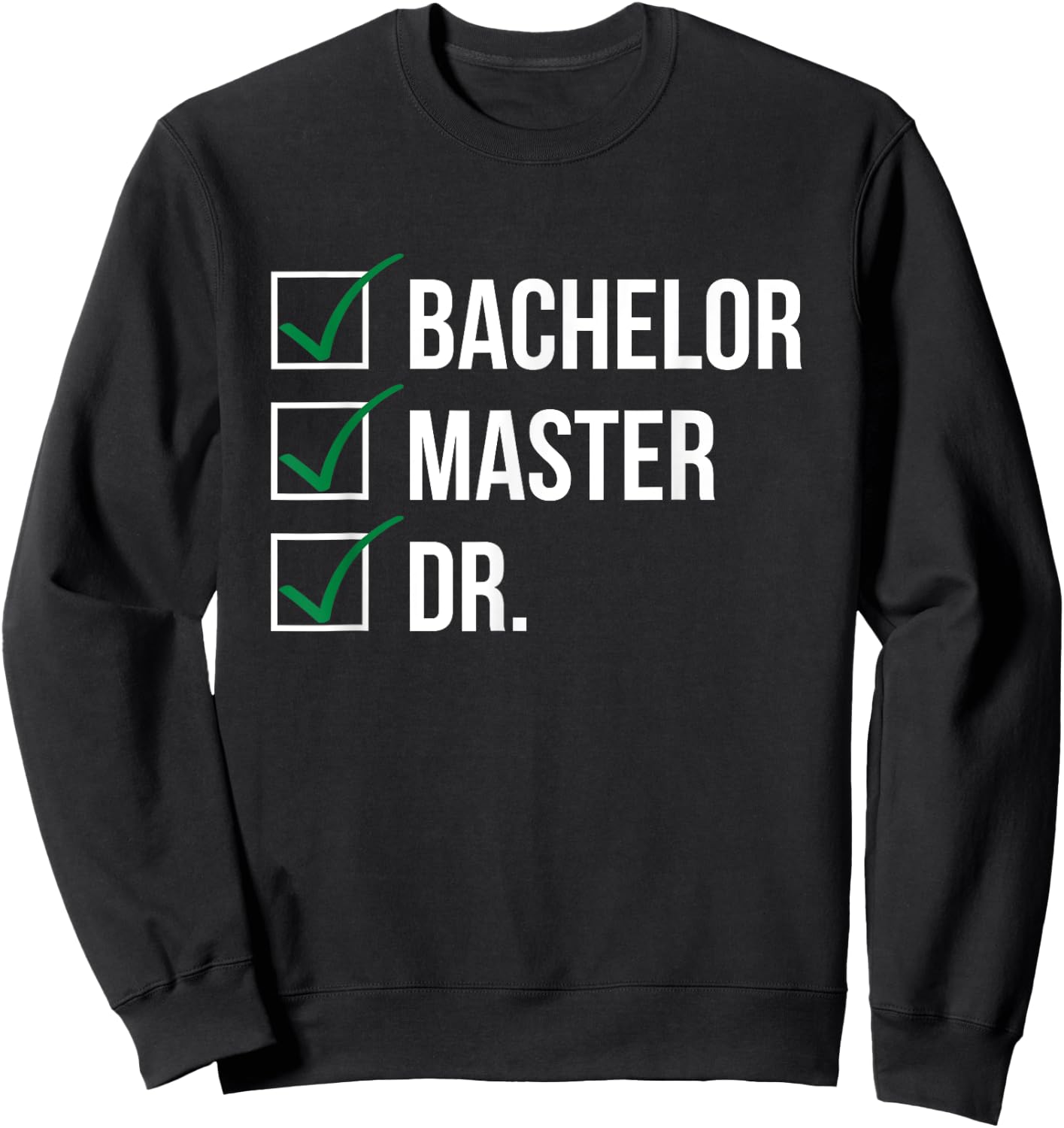 Bachelor Master Doctor I Doctorate University Sweatshirt - Sweatshirt | Black