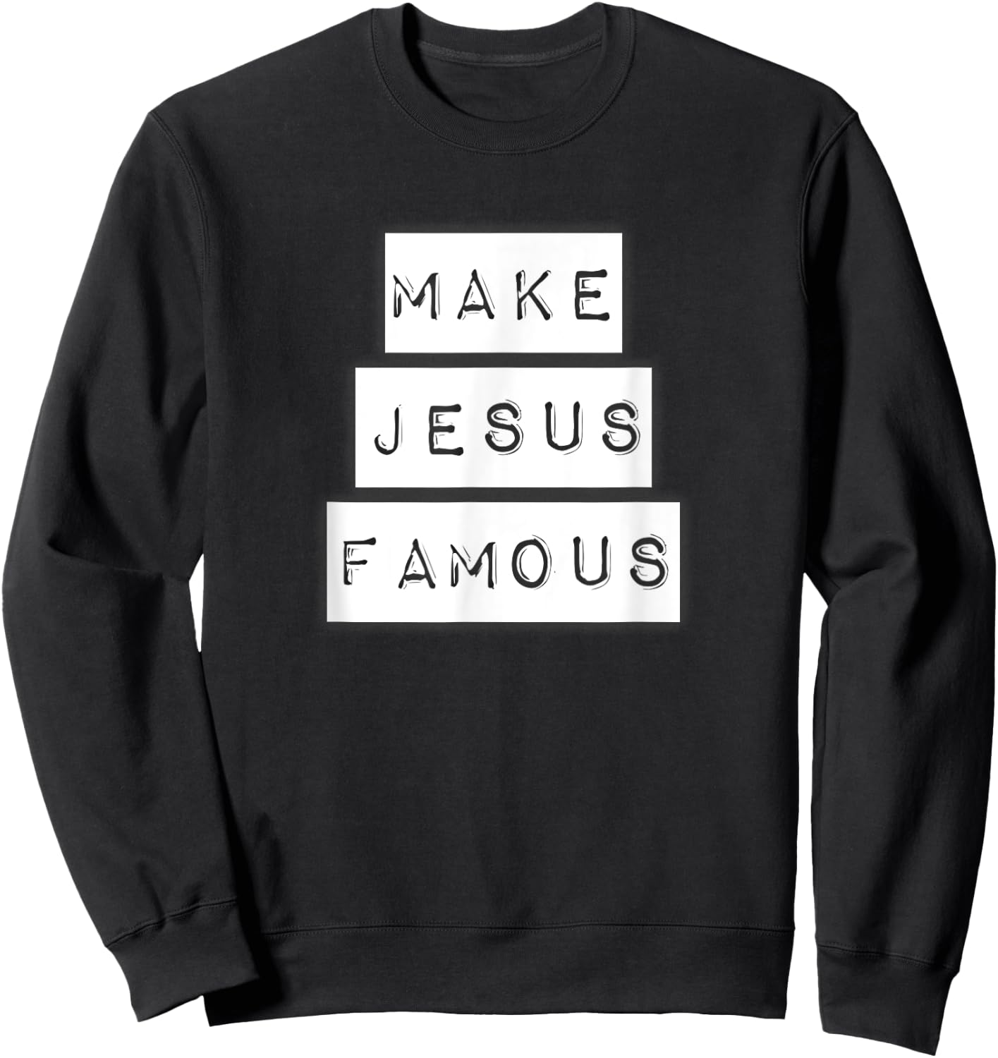 Make Jesus Famous Shirt Sweatshirt - Sweatshirt | Black
