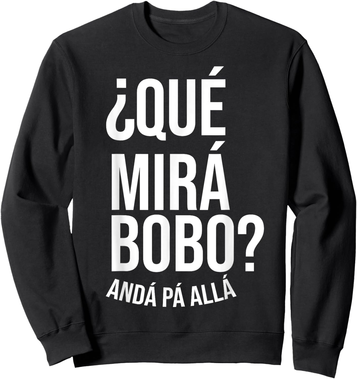 Qué Miras Bobo - Qué Mira Bobo Sweatshirt - Sweatshirt | Black