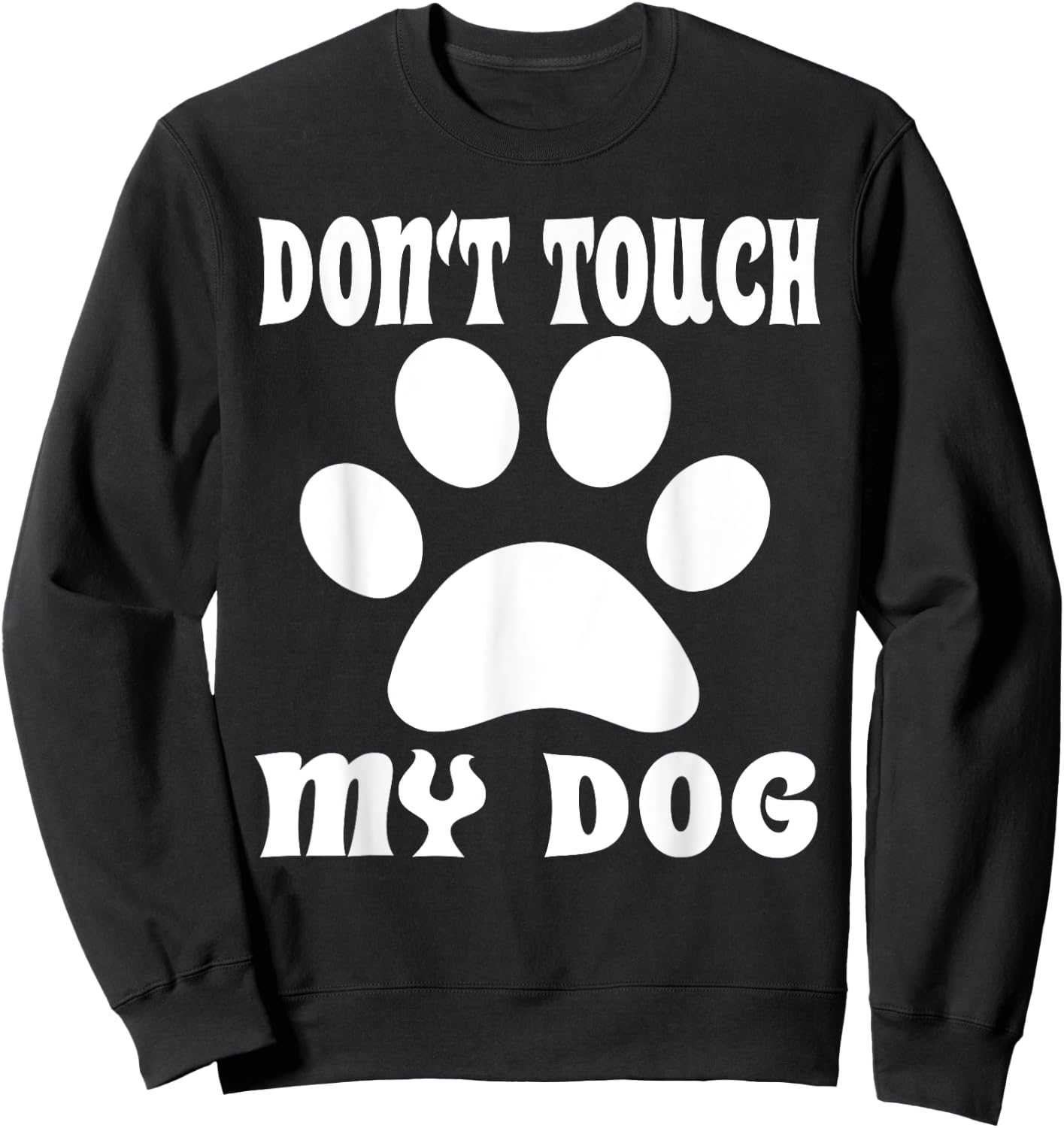 Don't Touch My Dog Funny Puppy Women Girls Kids Sweatshirt - Sweatshirt | Black