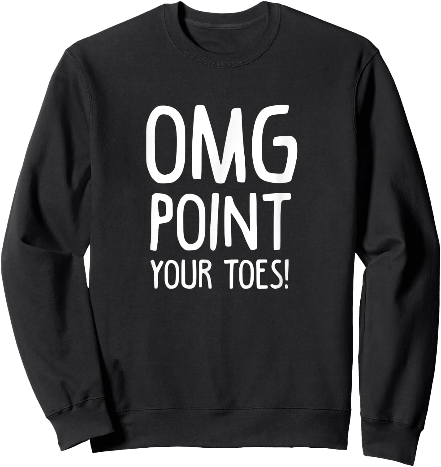 Irish Dance Omg Point Your Toes Dancer St Patricks Day Sweatshirt - Sweatshirt | Black