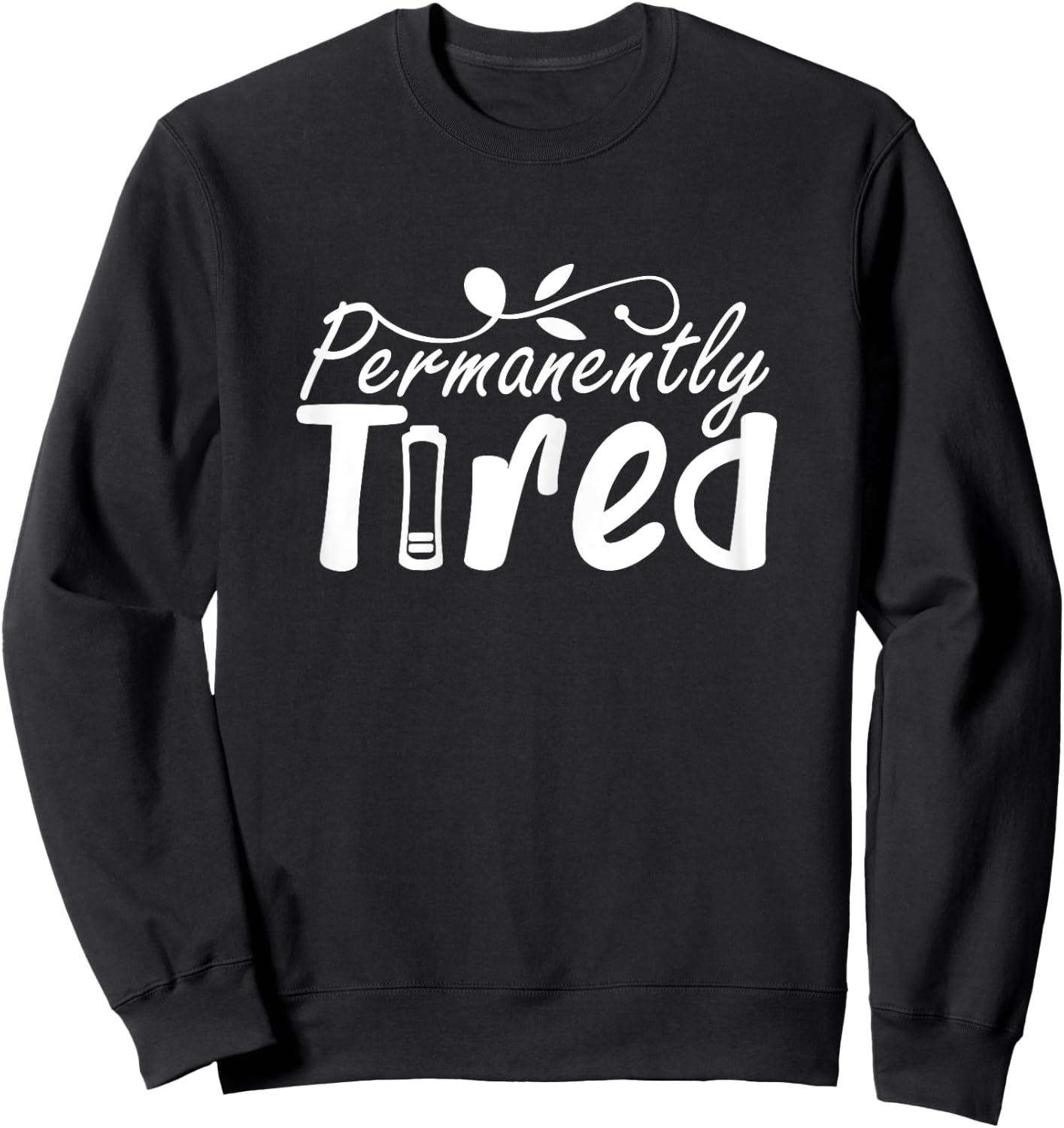 Permanently Tired Funny Humor Sleeping Sleep Always Tired Sweatshirt - Sweatshirt | Black