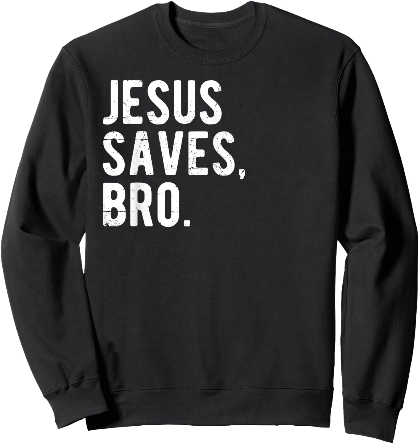 Jesus Saves Bro - Share The Message Gift Sweatshirt - Sweatshirt | Black