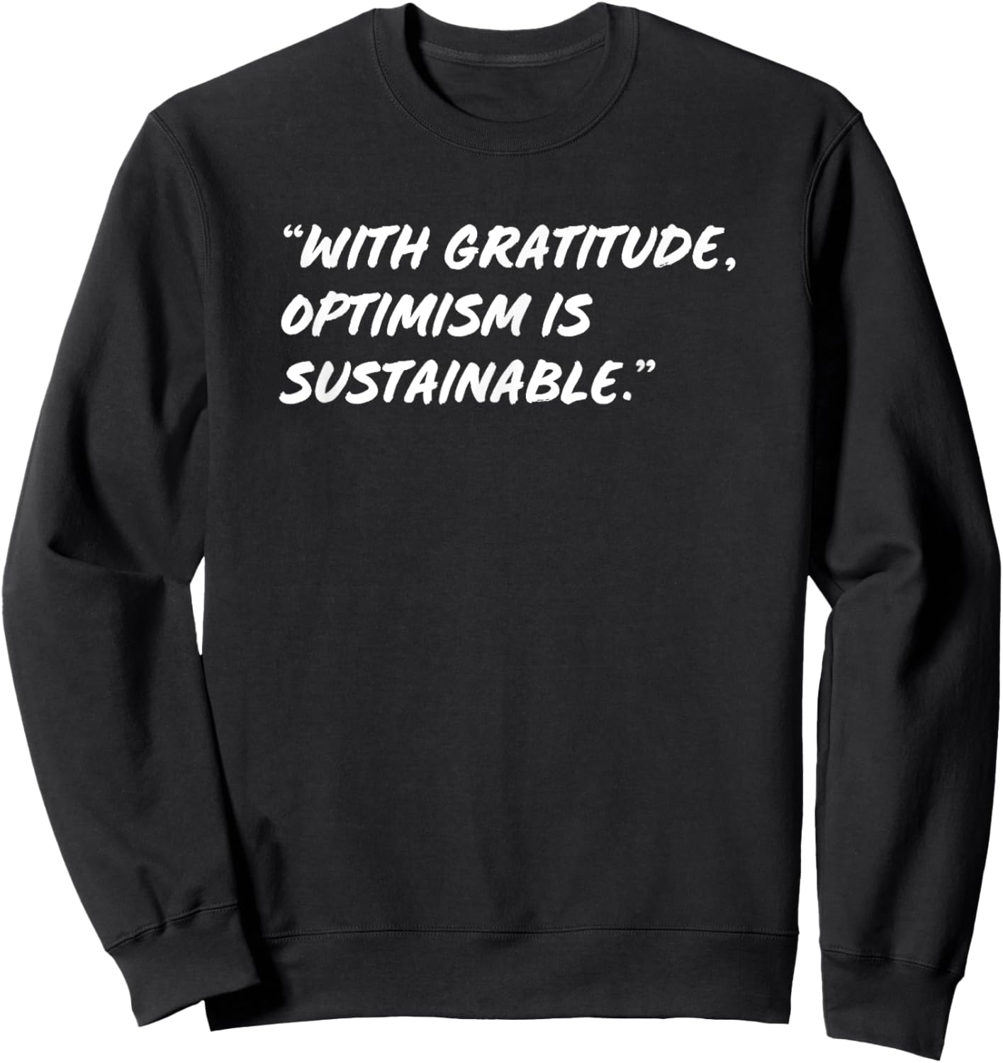 With gratitude optimism is sustainable Sweatshirt - Sweatshirt | Black