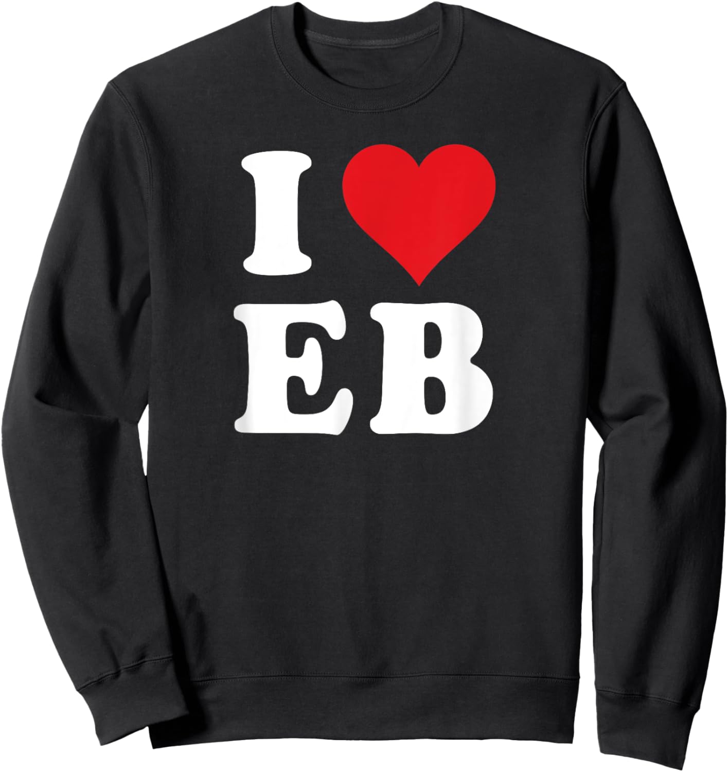 I Heart EB Initials I Love E.B. First And Last Name E B Sweatshirt - Sweatshirt | Black
