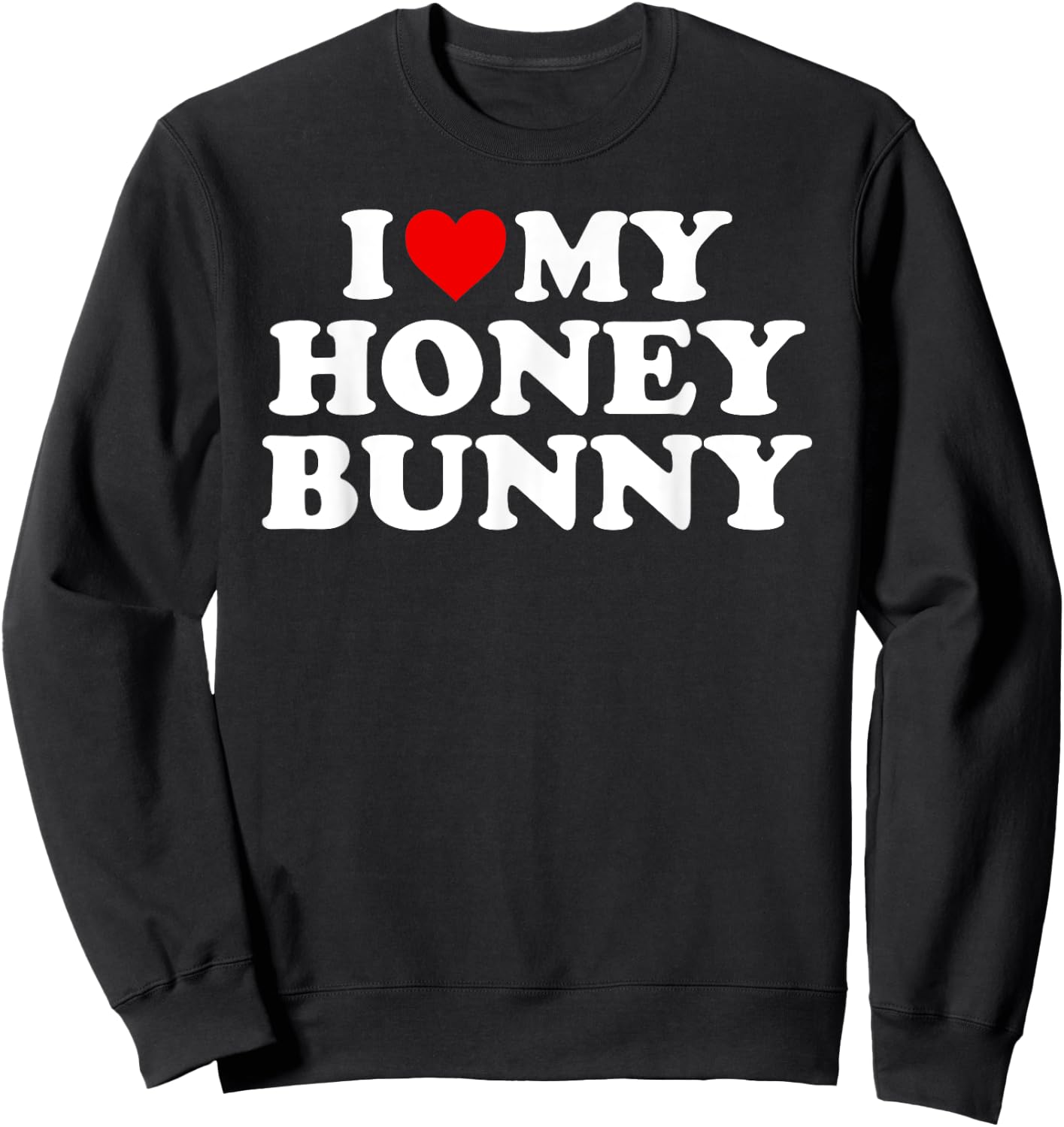 I Love My Honey Bunny Sweatshirt - Sweatshirt | Black