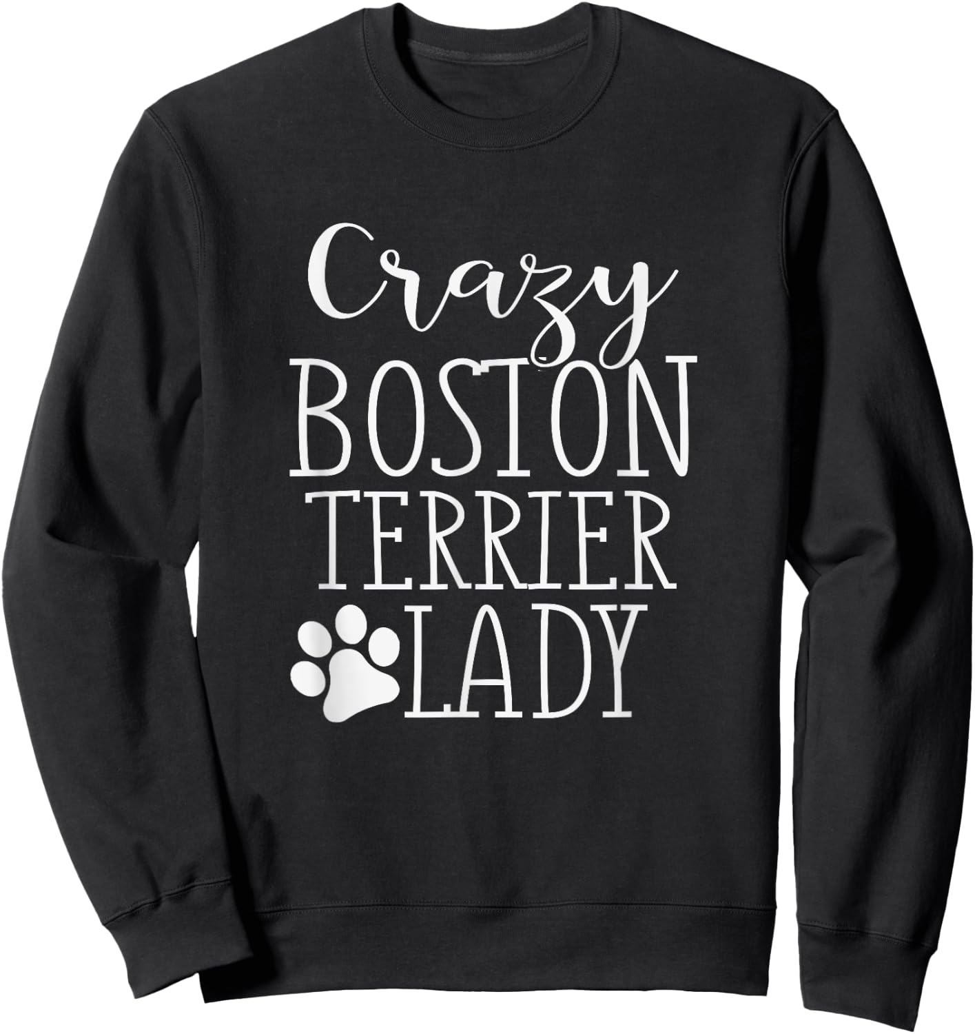 Crazy Boston Terrier Lady - Funny Boston Terrier Shirt Gift Sweatshirt - Sweatshirt | Black