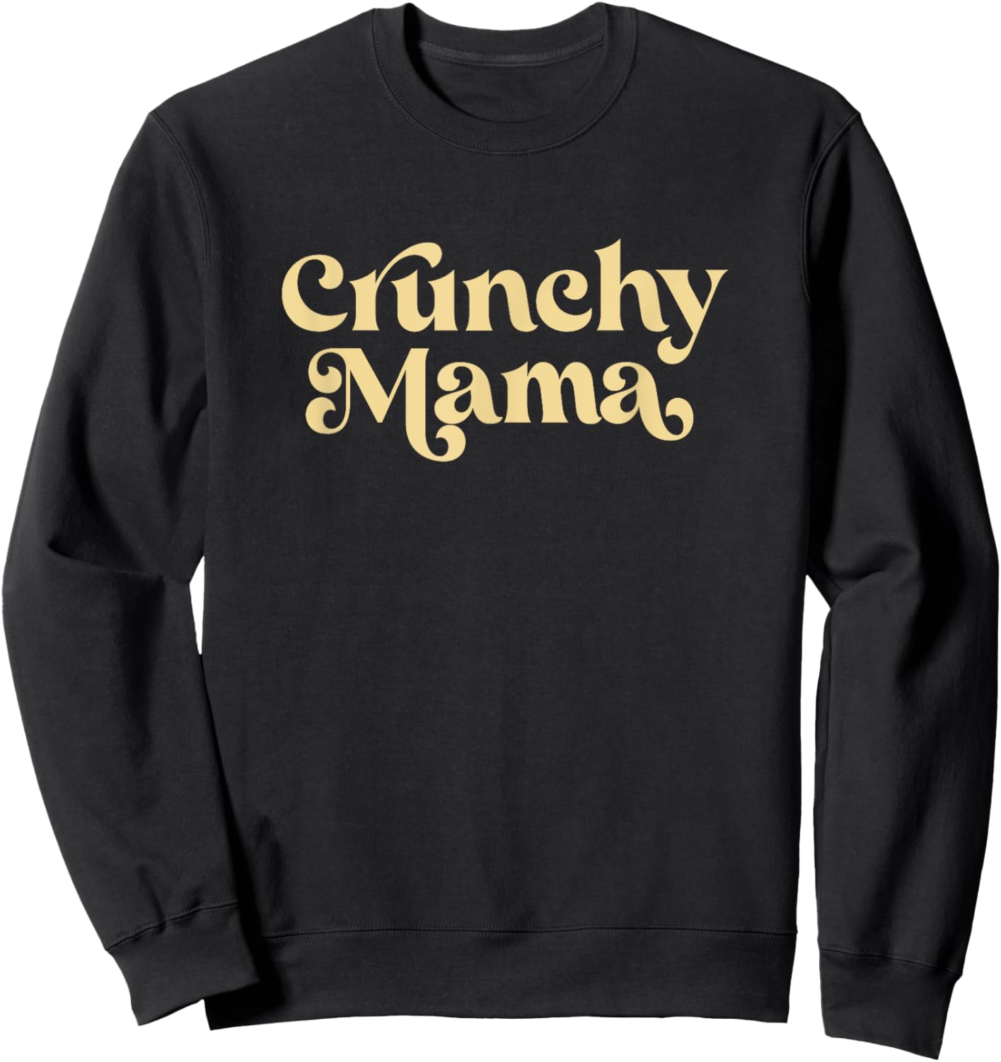 Cute Crunchy Mama For Mom Sweatshirt - Sweatshirt | Black