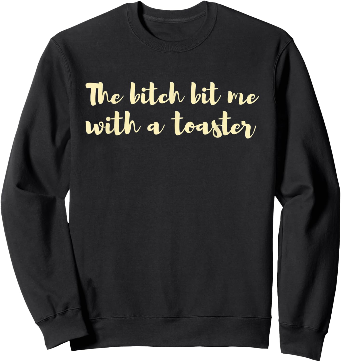 The Bitch Hit Me With A Toaster Merry Christmas Cute Sweatshirt - Sweatshirt | Black