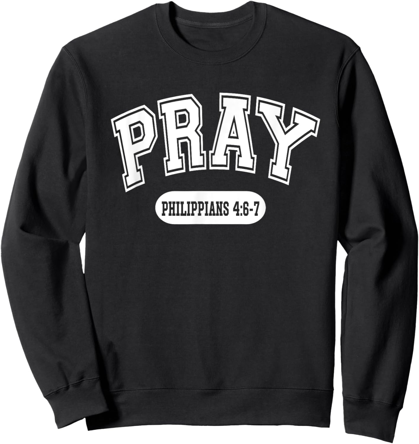 Pray Philippians 4:6-7 Christian Bible Verse Varsity Style Sweatshirt - Sweatshirt | Black