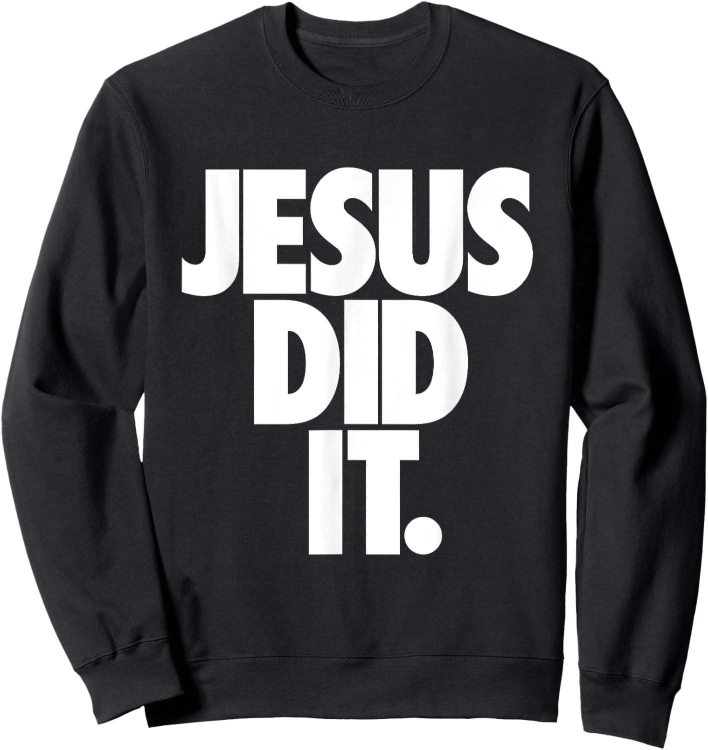 Christian Stuff for Kids Boys Girls Women Men - Jesus Did It Sweatshirt - Sweatshirt | Black