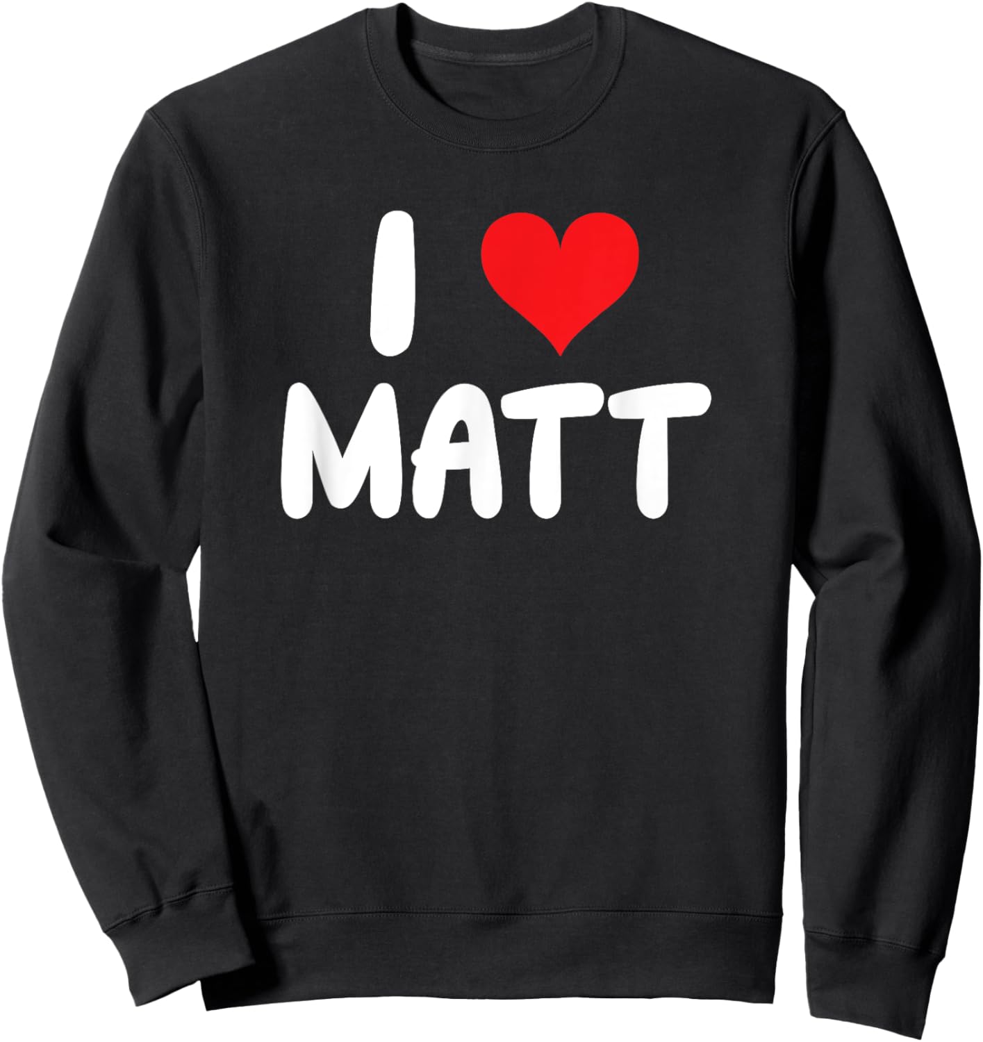 I Love Matt - Heart - Name Sweatshirt - Sweatshirt | Black