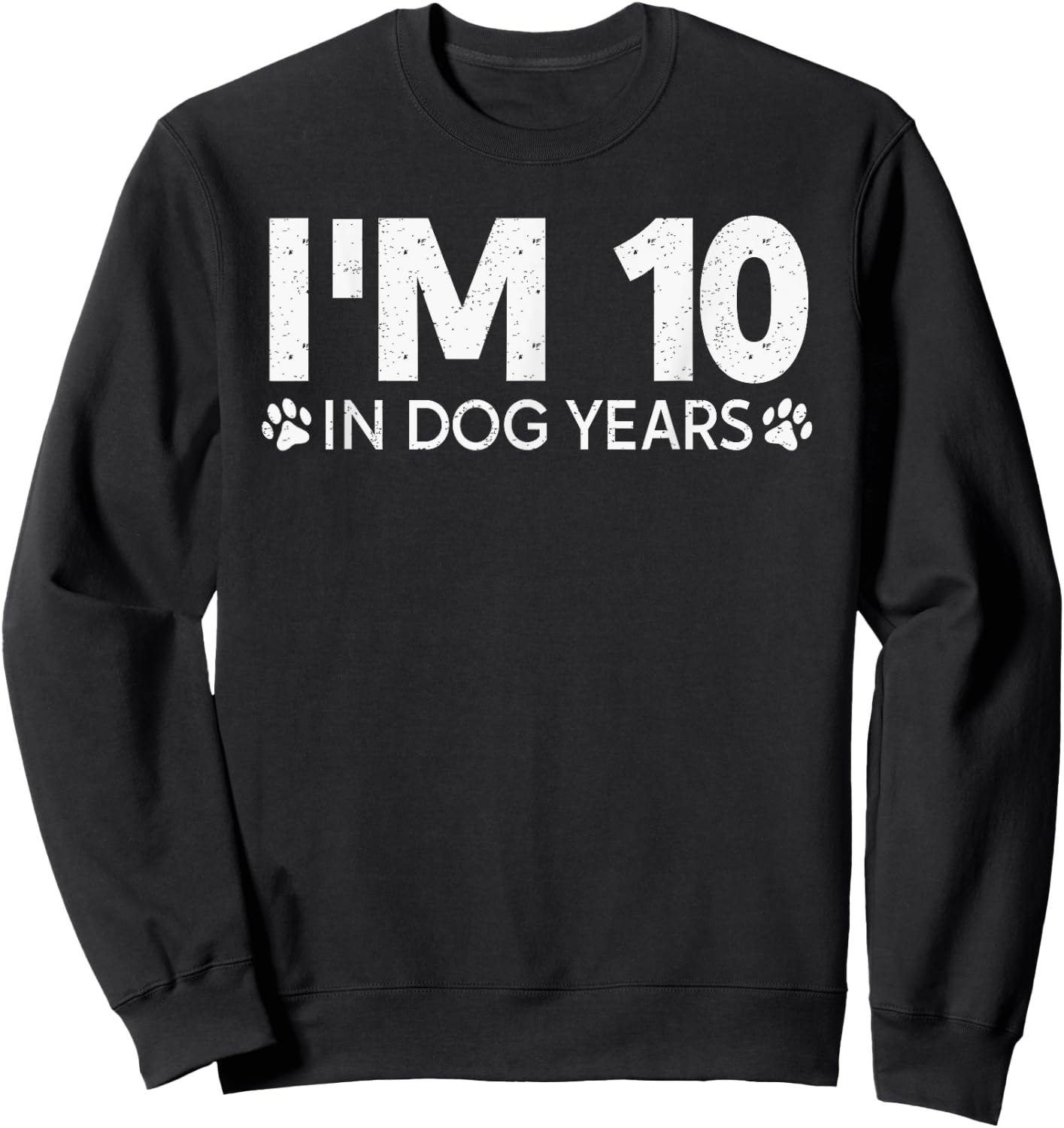 I'm 10 In Dog Years Funny 70th Birthday 70 Years Old Sweatshirt - Sweatshirt | Black