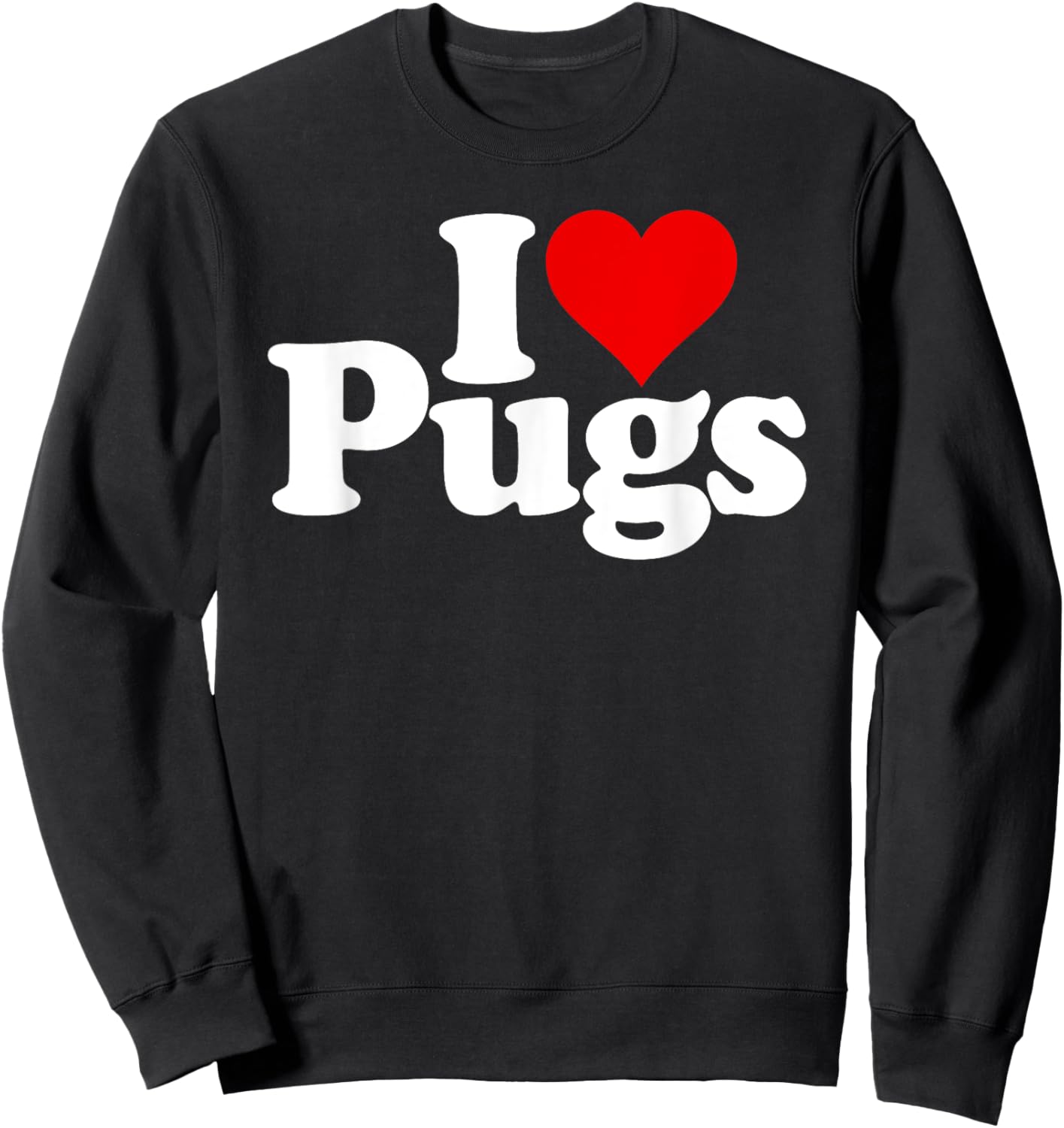 I Love Heart Pugs Pug Dog Canine Sweatshirt - Sweatshirt | Black