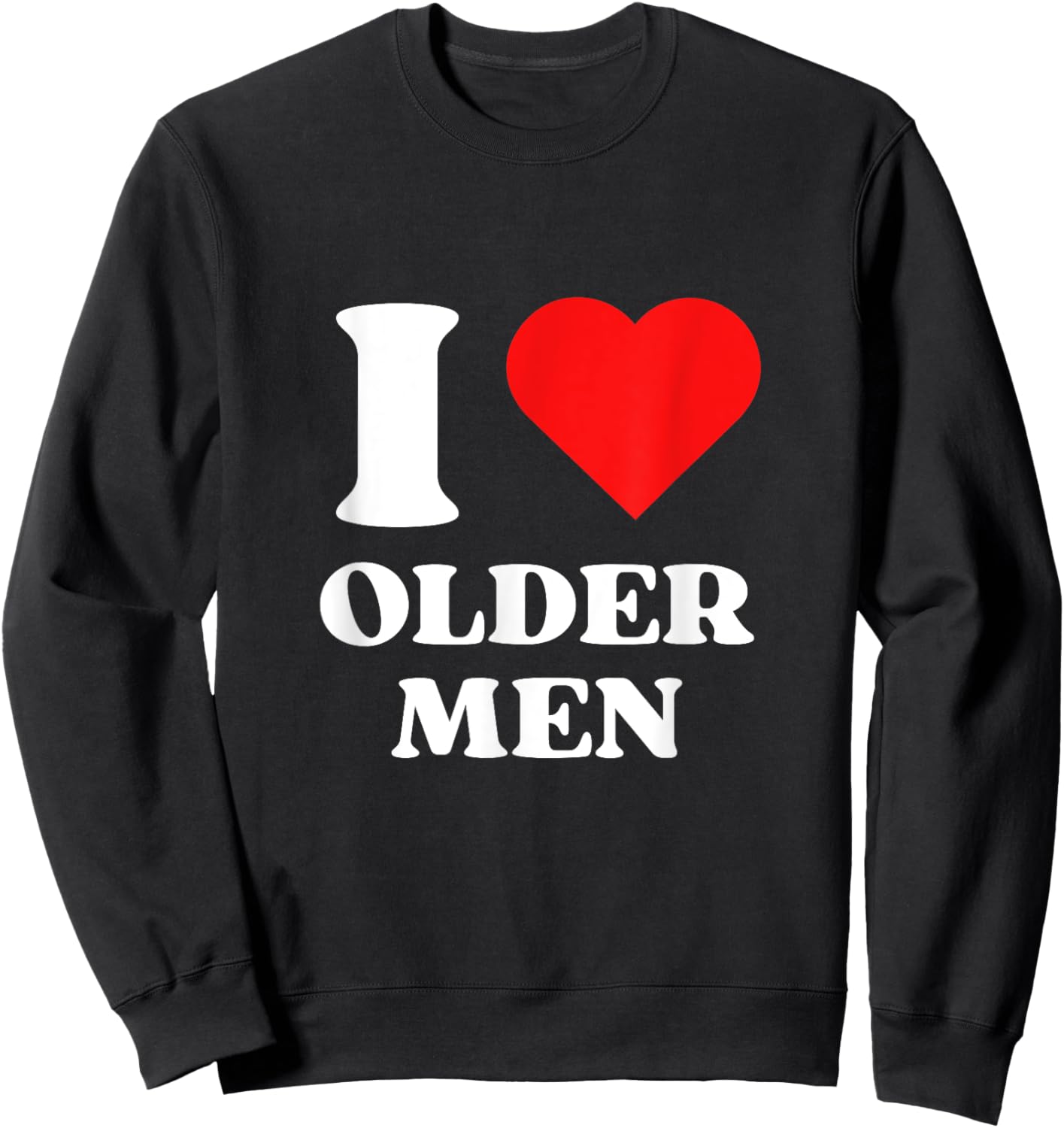 I Love Older Men I Heart Older Men Y2k Aesthetic Red Heart Sweatshirt - Sweatshirt | Black