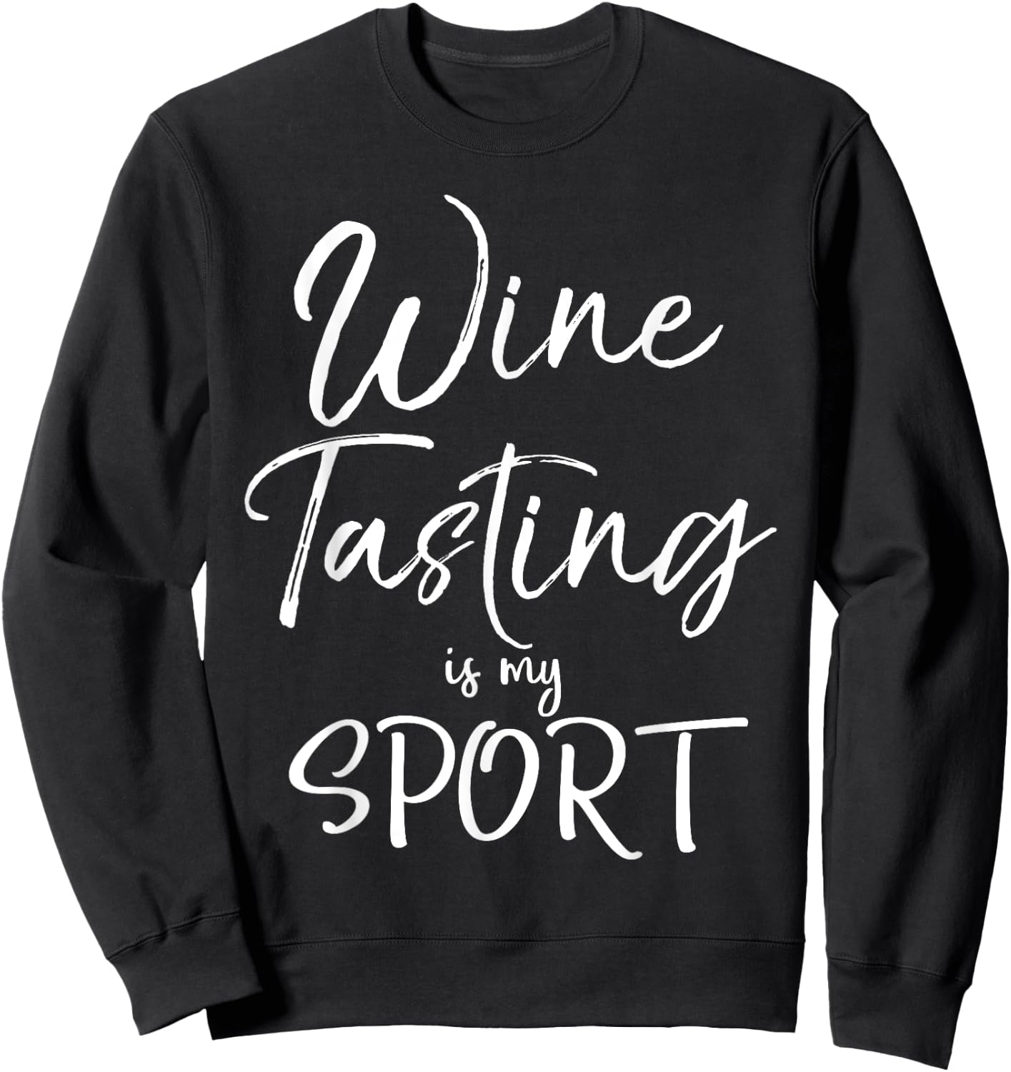Wine Lover Gift Funny Wine Quote Wine Tasting is My Sport Sweatshirt - Sweatshirt | Black