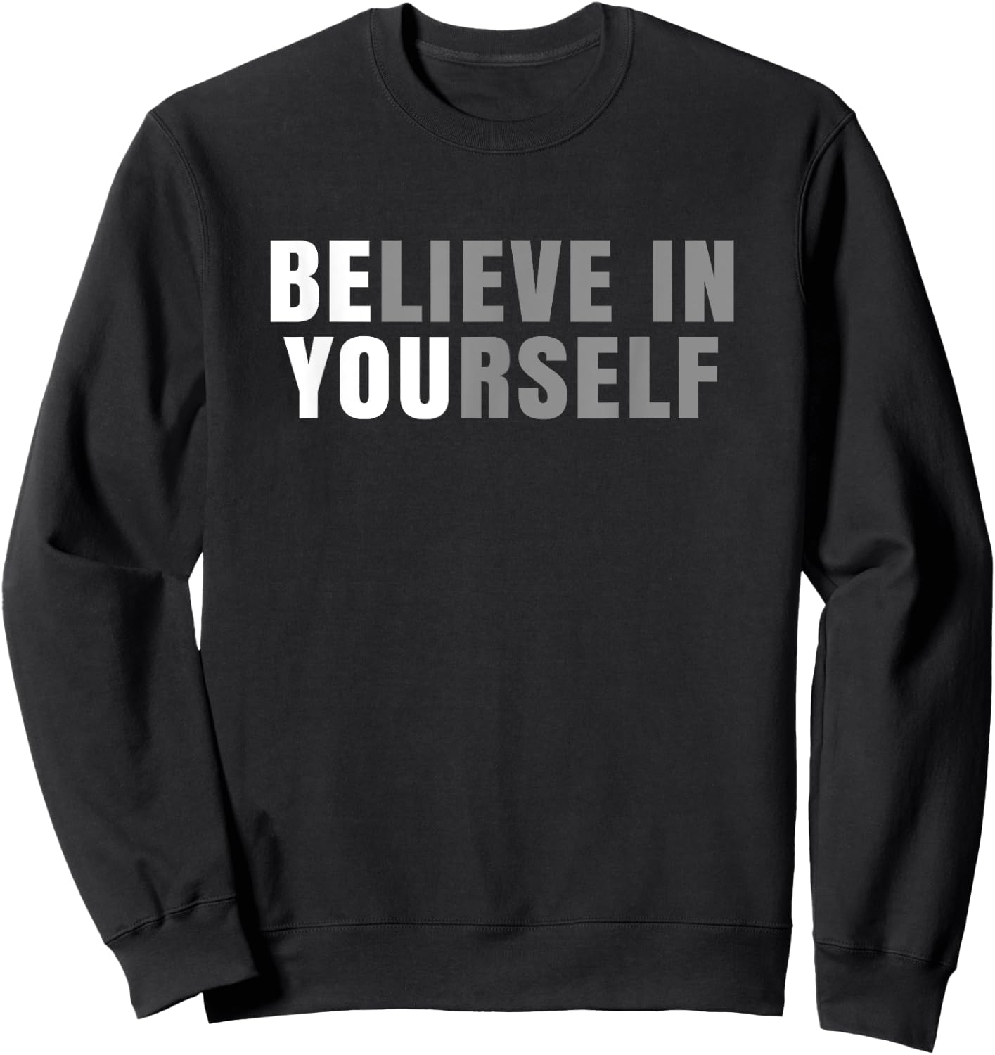 Be You Believe In Yourself Positive Message Quotes Sayings Sweatshirt - Sweatshirt | Black