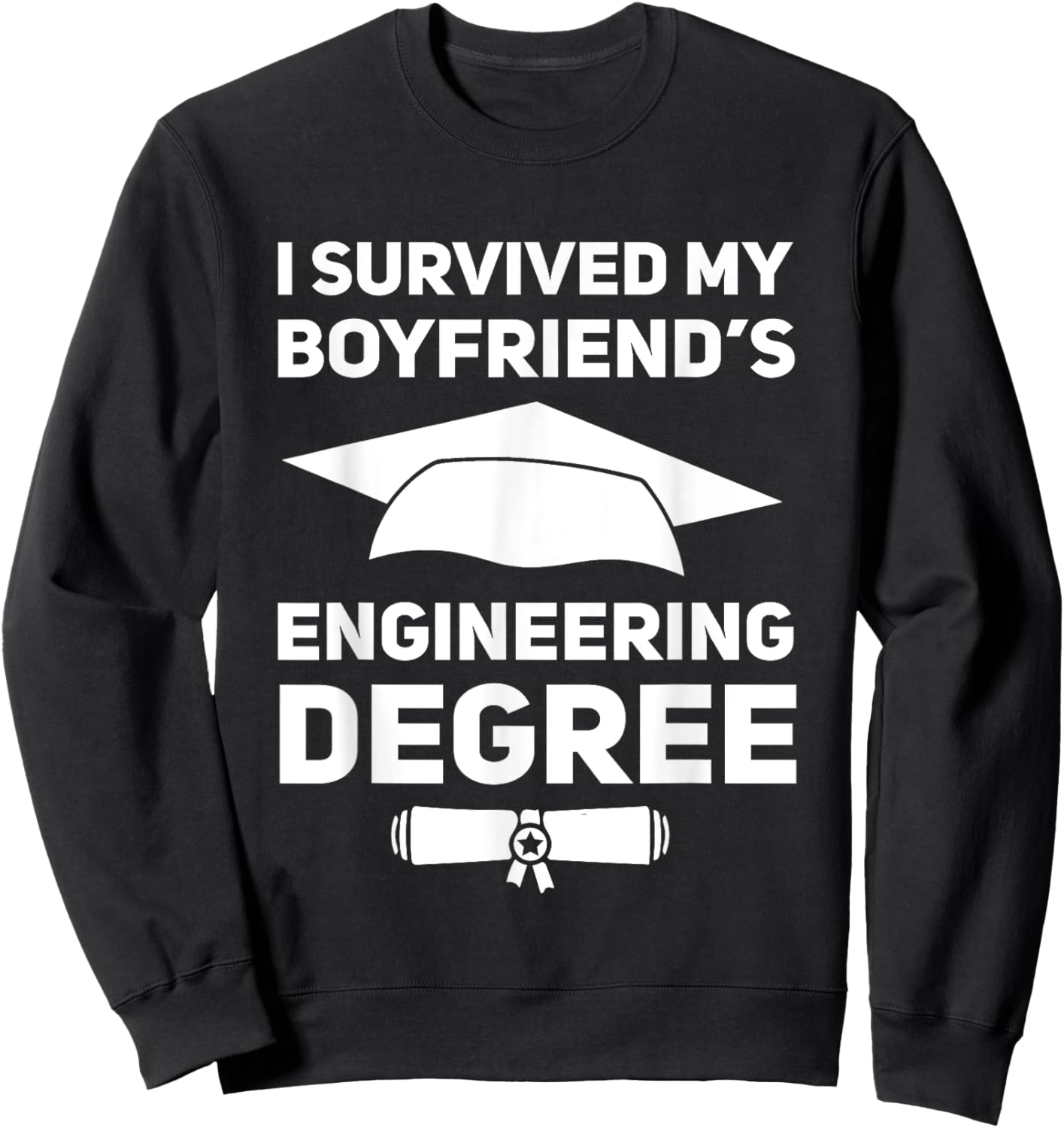 I Survived My Boyfriend's Engineering Degree Graduation Sweatshirt - Sweatshirt | Black