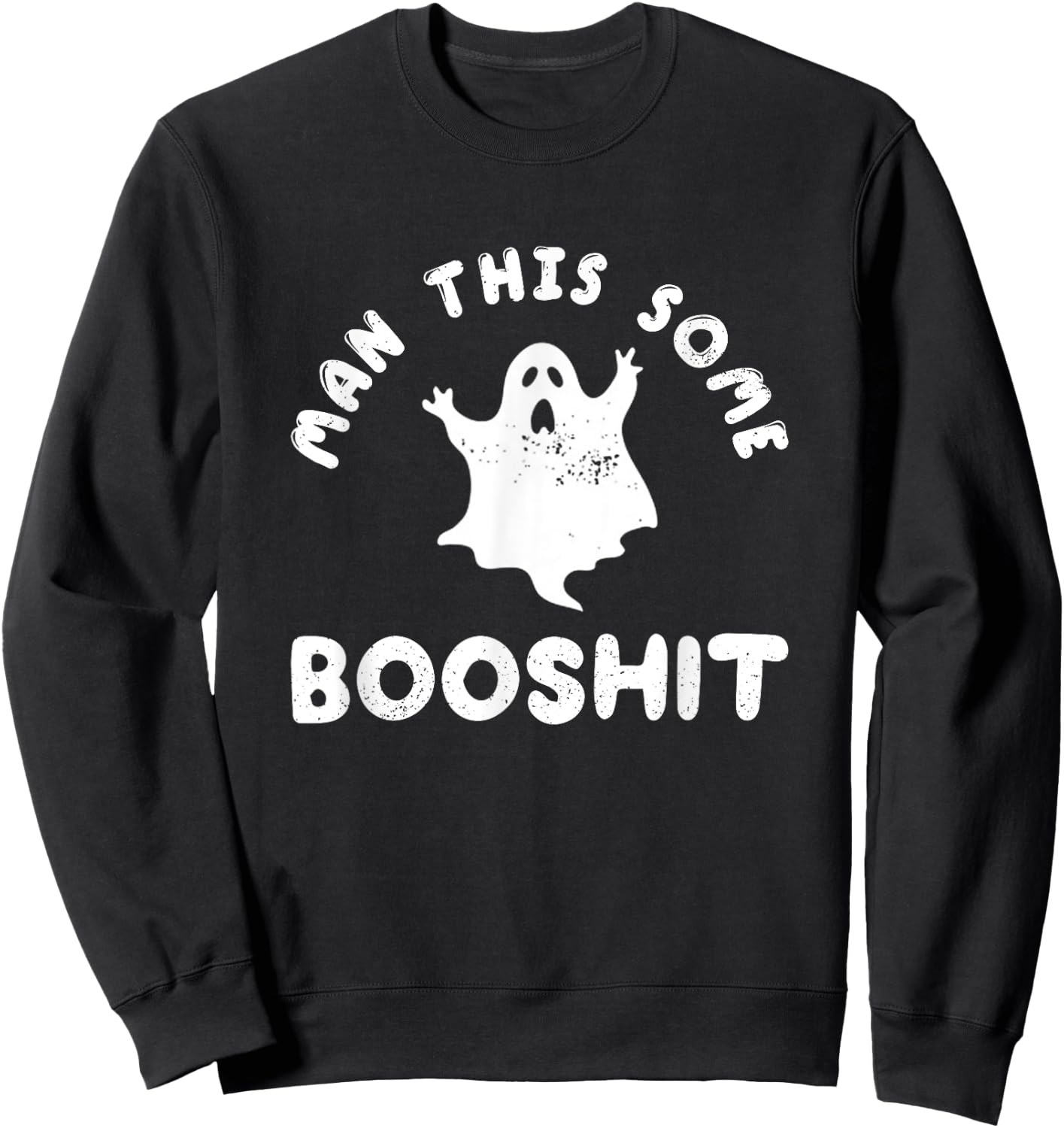 Man This Some Booshit Funny Halloween Sweatshirt - Sweatshirt | Black