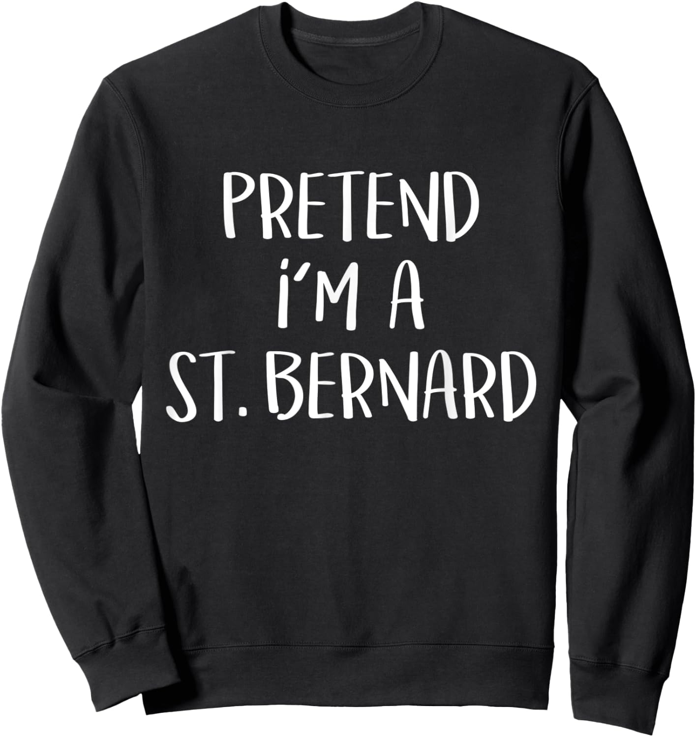 Pretend I'm A St. Bernard Dog Costume Funny Halloween Party Sweatshirt - Sweatshirt | Black