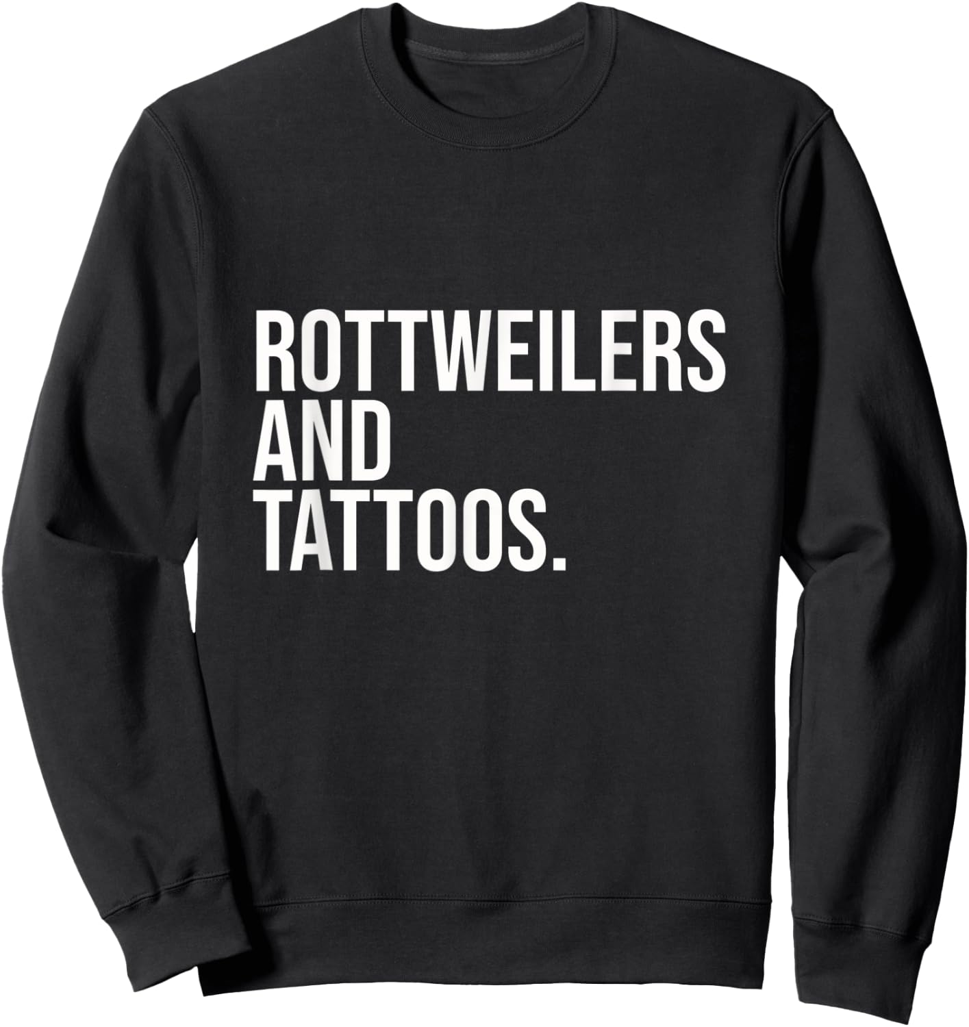 Rottweilers And Tattoos Rottweiler Owner Cool Dog Inked Fun Sweatshirt - Sweatshirt | Black
