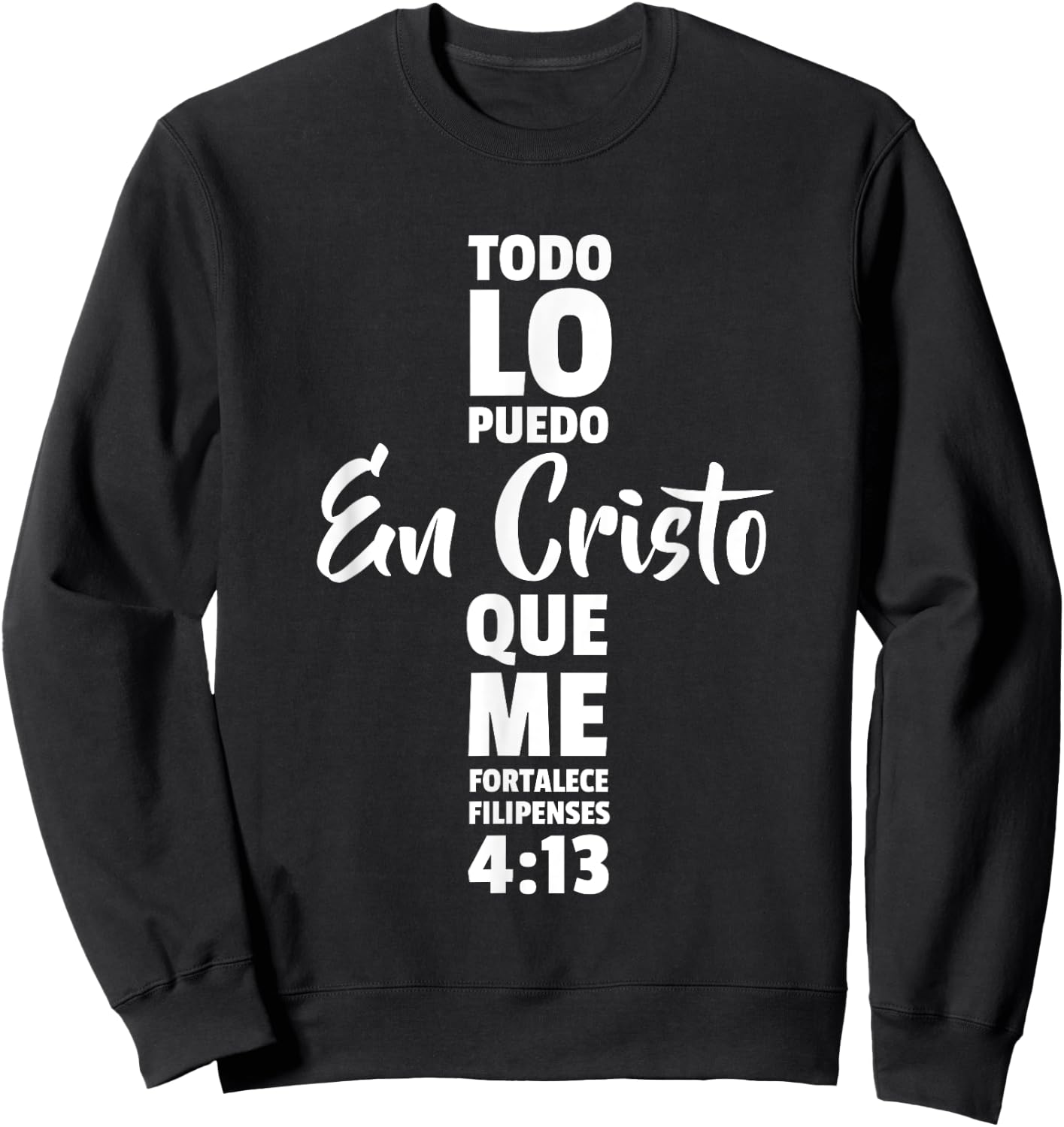 Todo lo puedo en cristo que me fortalece Jesus Dios Sweatshirt - Sweatshirt | Black