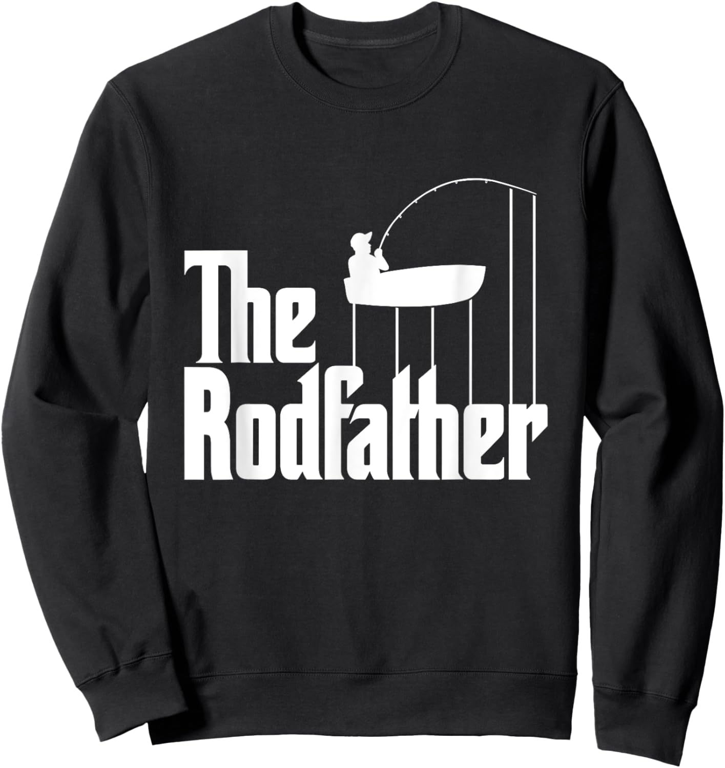Funny Fishing Meme Of The Rodfather Fishing Rod Sweatshirt - Sweatshirt | Black