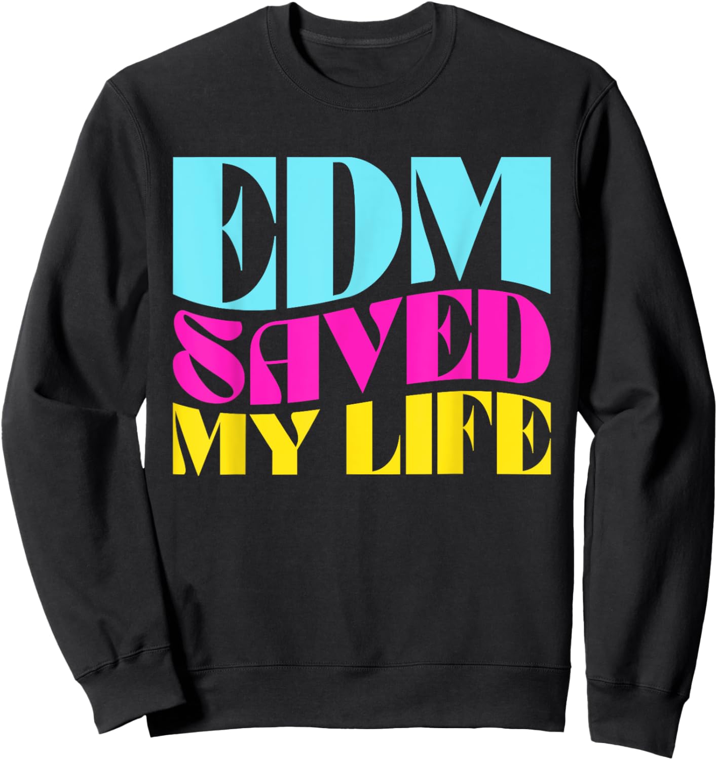EDM Saved My Life - Rave Festival Sweatshirt - Sweatshirt | Black
