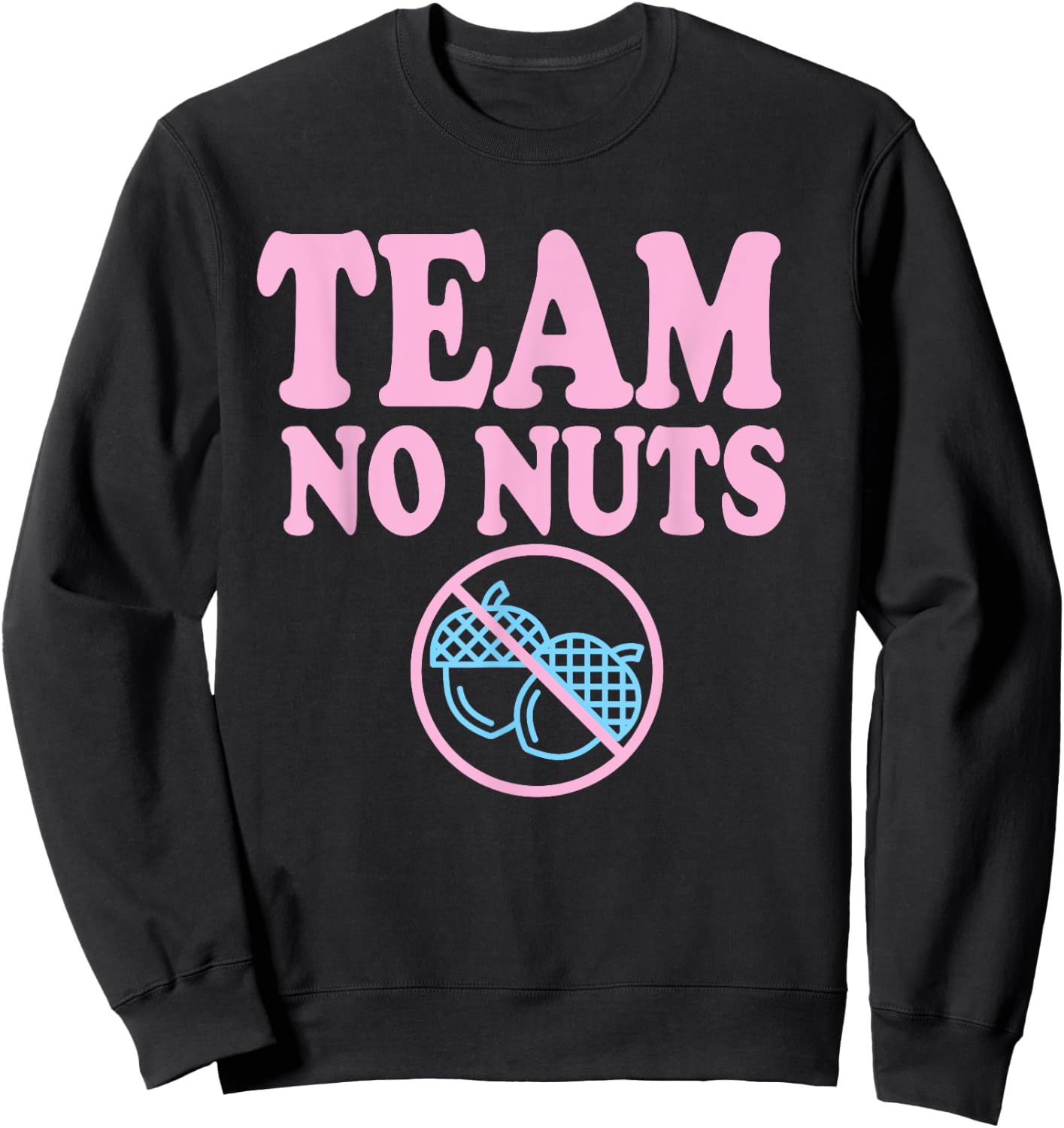 Team No Nuts Funny Gender Reveal Design Sweatshirt - Sweatshirt | Black