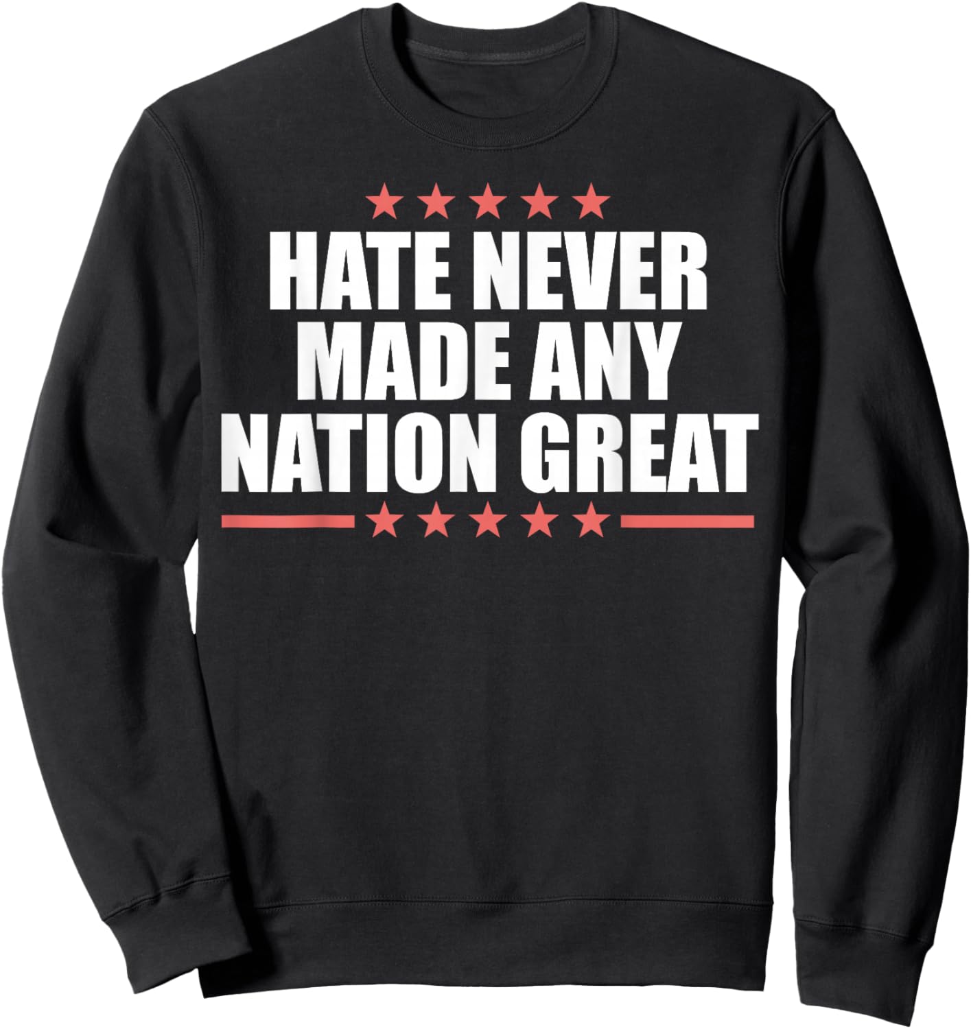 Hate Never Made Any Country Great Sweatshirt - Sweatshirt | Black