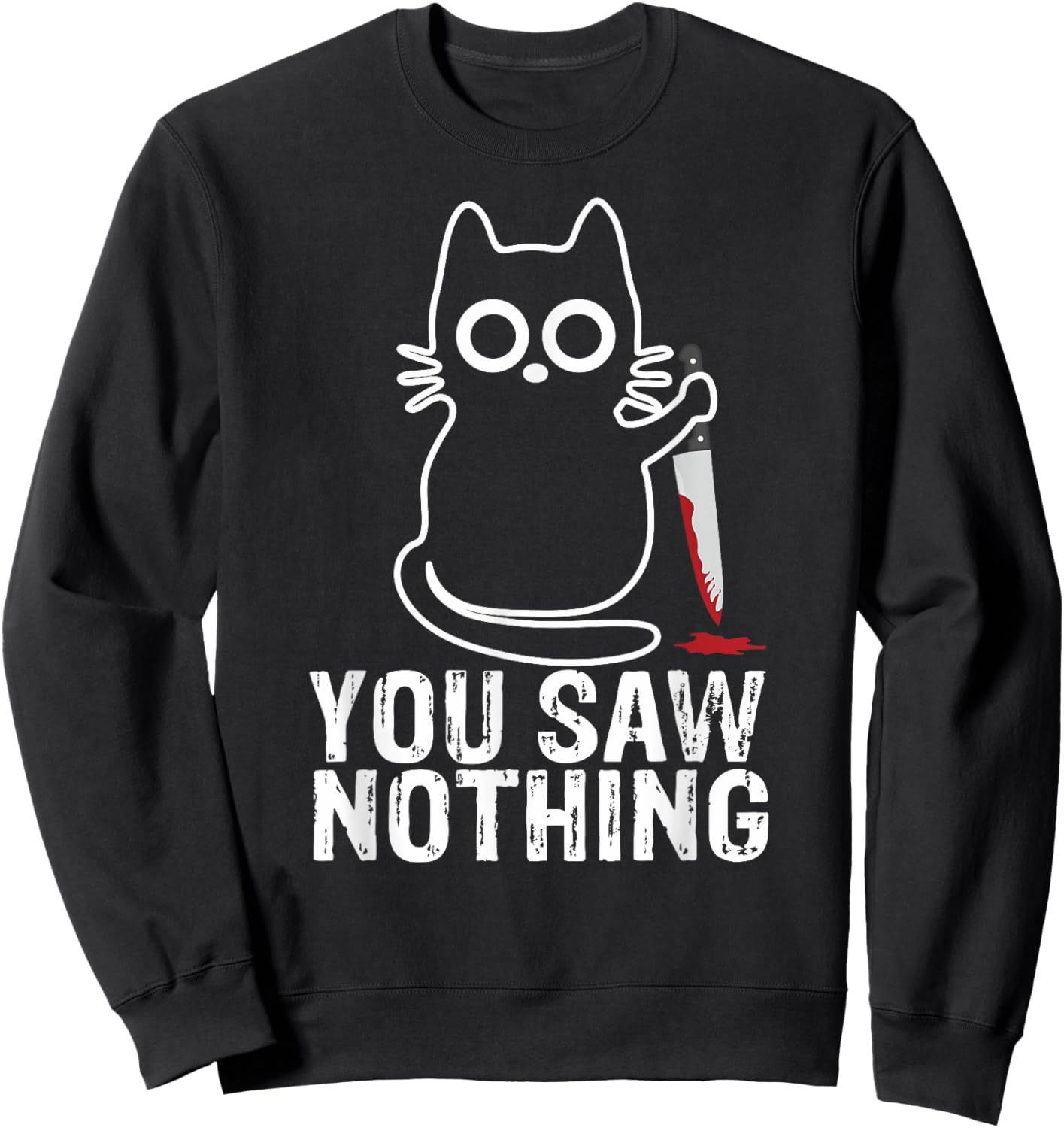 You Saw Nothing! - Funny Cat With Knife Graphic Design Men Women Girls Kids Sweatshirt - Sweatshirt | Black