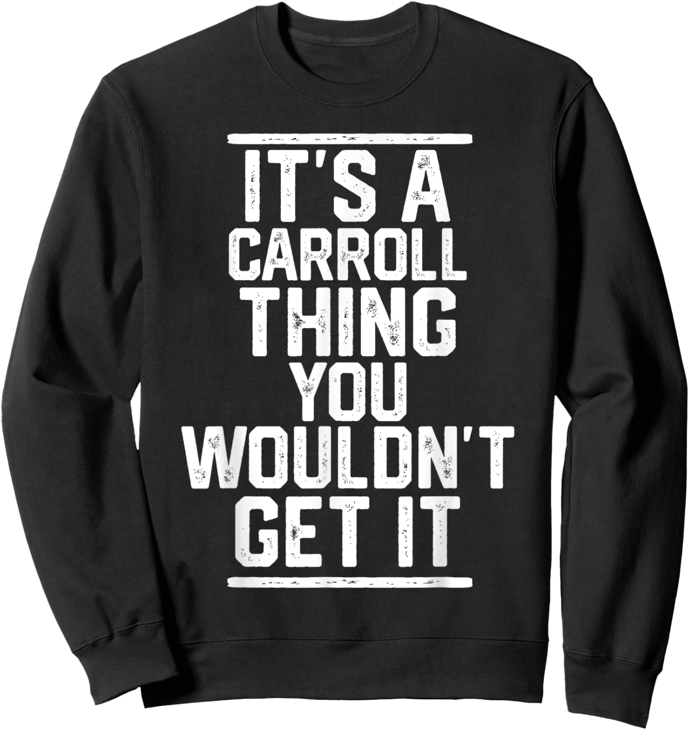 It's a Carroll Thing You Wouldn't Get It - Family Last Name Sweatshirt - Sweatshirt | Black