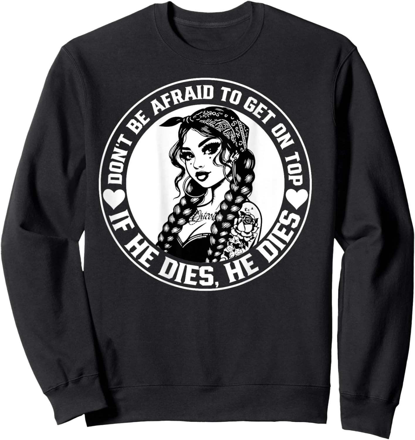 Don't Be Afraid To Get On Top If He Dies He Dies Sweatshirt - Sweatshirt | Black