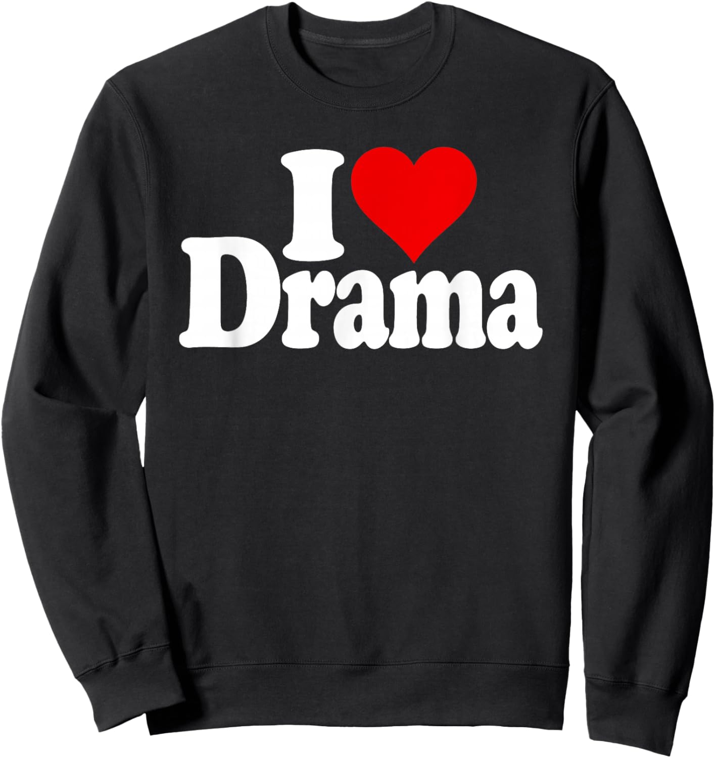 I Love Heart Drama Drama Queen Sweatshirt - Sweatshirt | Black