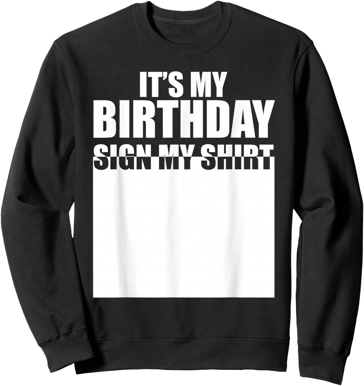 It's My Birthday Sign My Shirt Birthday Autograph Sweatshirt - Sweatshirt | Black
