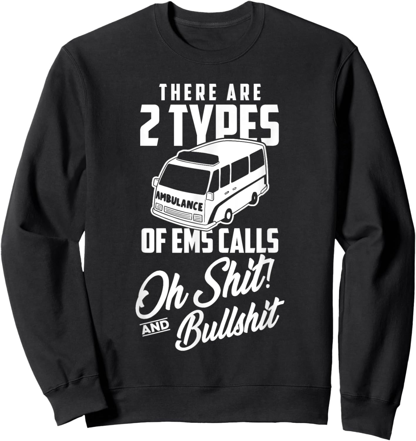 Funny EMT First Responder Paramedic Calls Sweatshirt - Sweatshirt | Black
