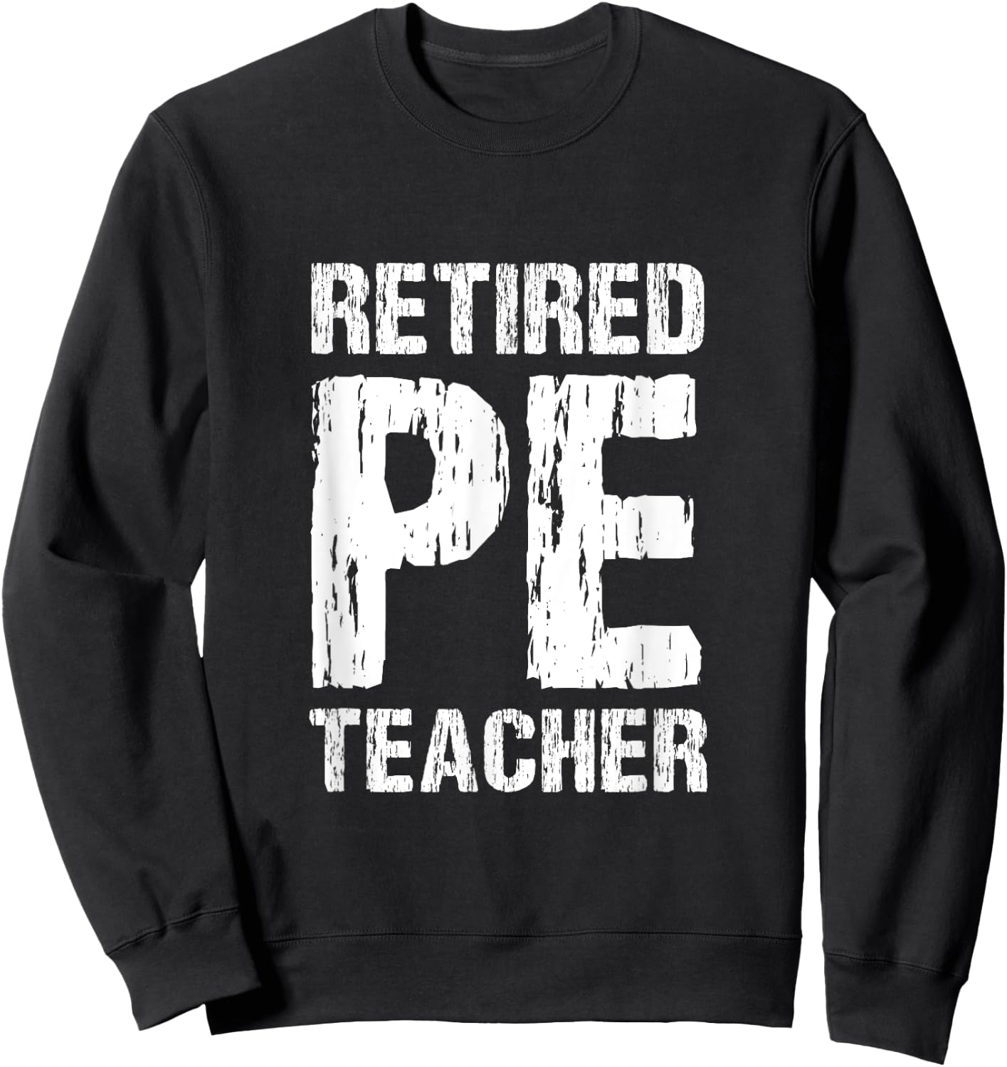 Retired PE Teacher Retirement Phys Ed Physical Education Sweatshirt - Sweatshirt | Black