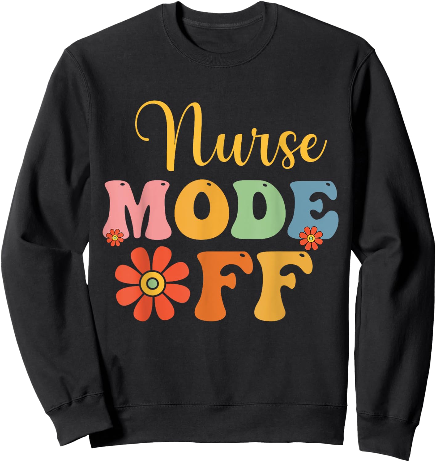 Nurse Mode Off Duty Summer Break Nurse Vacation Nursing Fun Women Kids Sweatshirt - Sweatshirt | Black