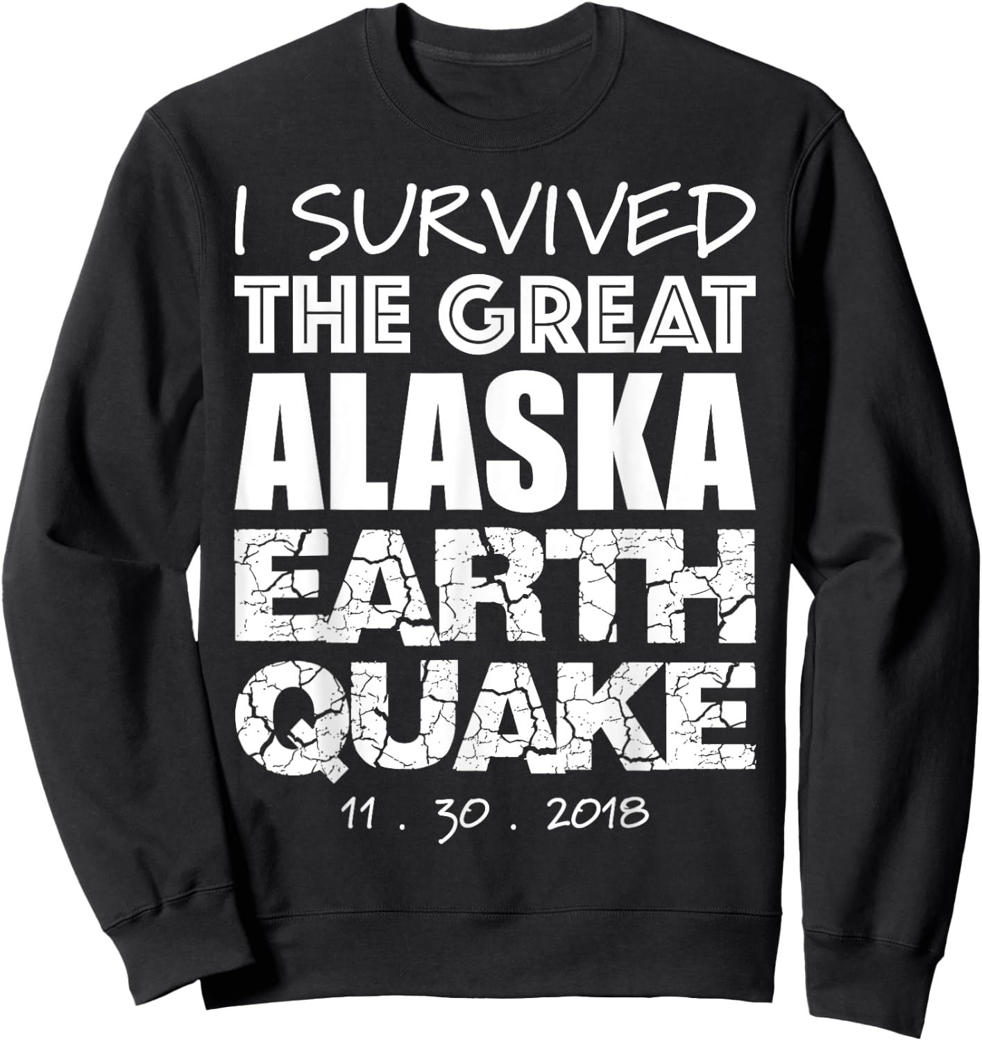 I Survived the Great Alaska Earthquake 2018 Souvenir Sweatshirt - Sweatshirt | Black