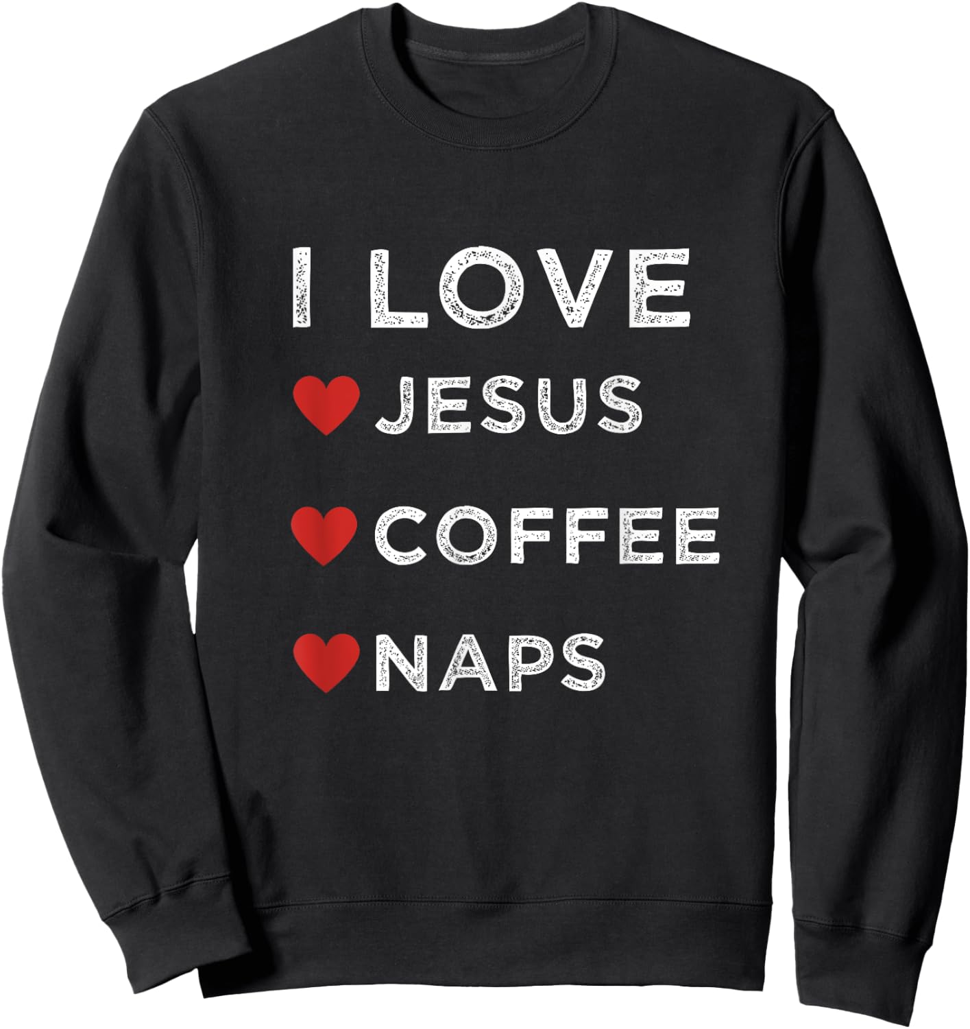 I Love Jesus, Coffee and Naps Christian Religious Shirt Sweatshirt - Sweatshirt | Black