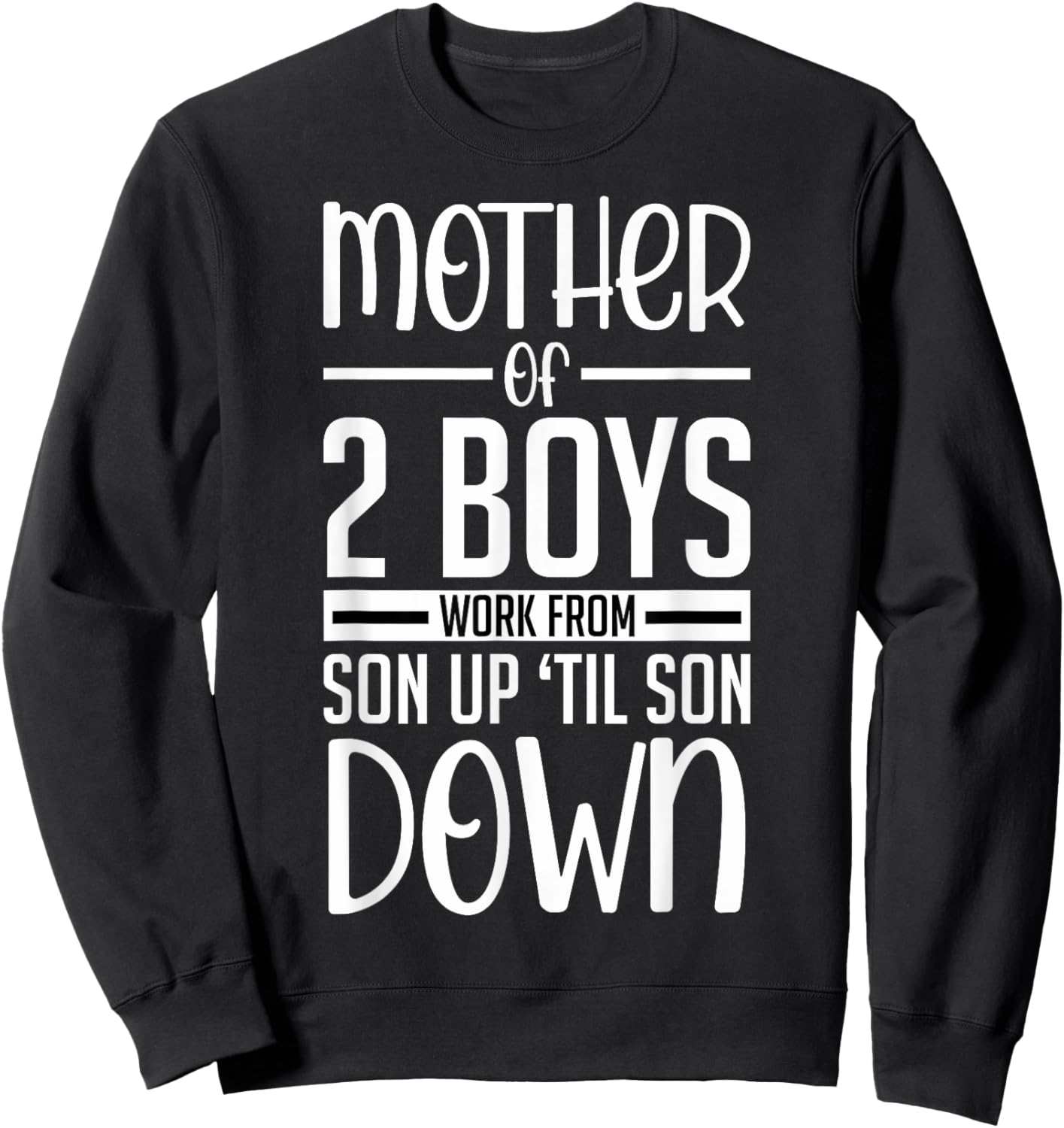 Funny Mother Of 2 Boys Work From Son Up Mom Of Boys Boy Moms Sweatshirt - Sweatshirt | Black