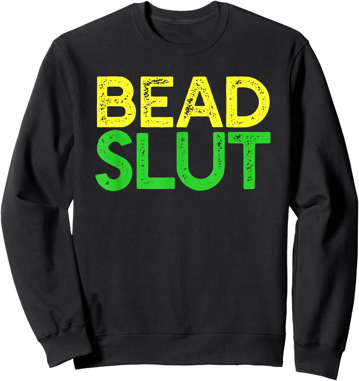 BEAD SLUT Funny Mardi Gras Fat Tuesday Meme Boobs Sweatshirt - Sweatshirt | Black
