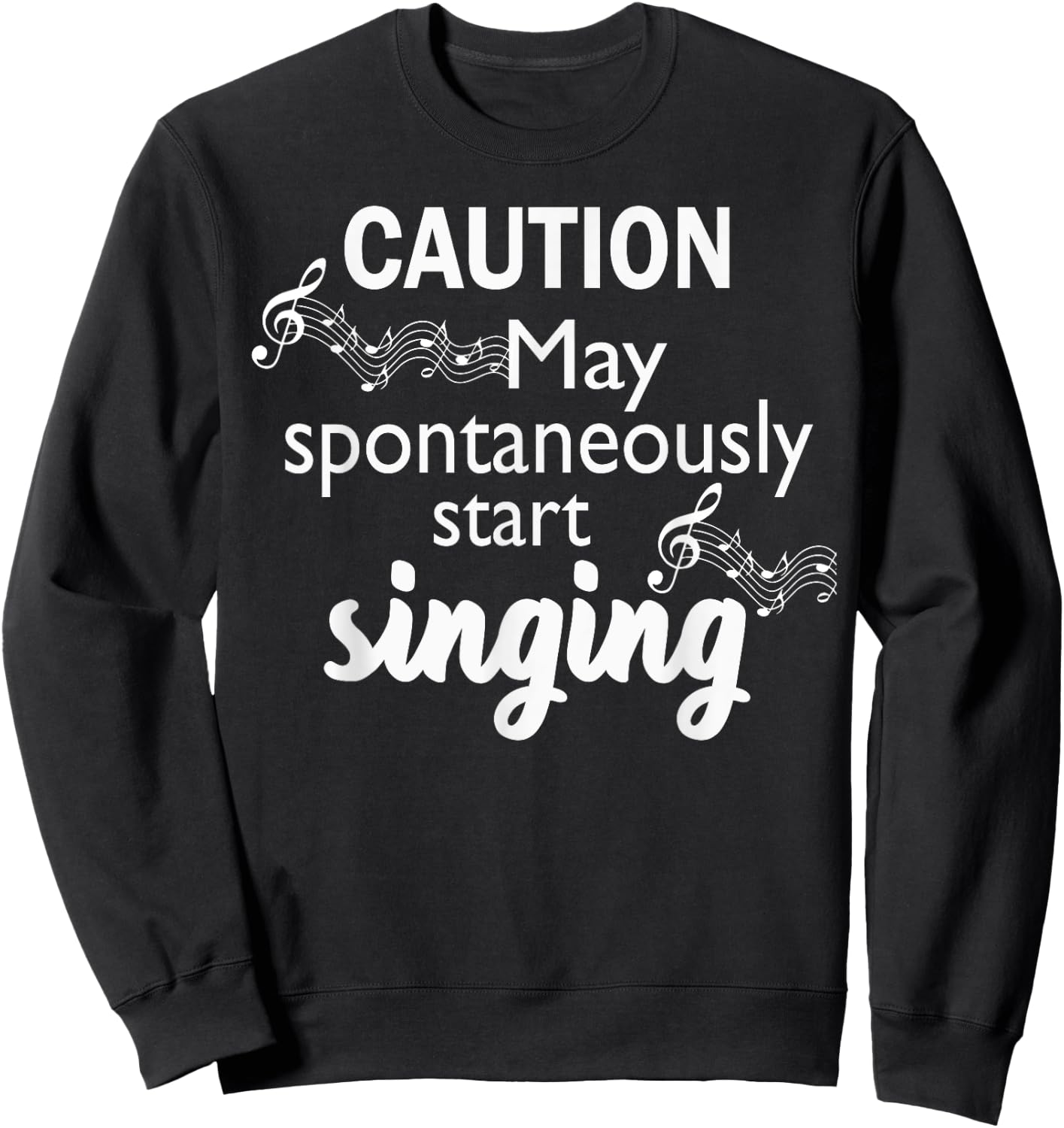 Singing Music Lover T Shirt Gift - Caution May Start Singing Sweatshirt - Sweatshirt | Black