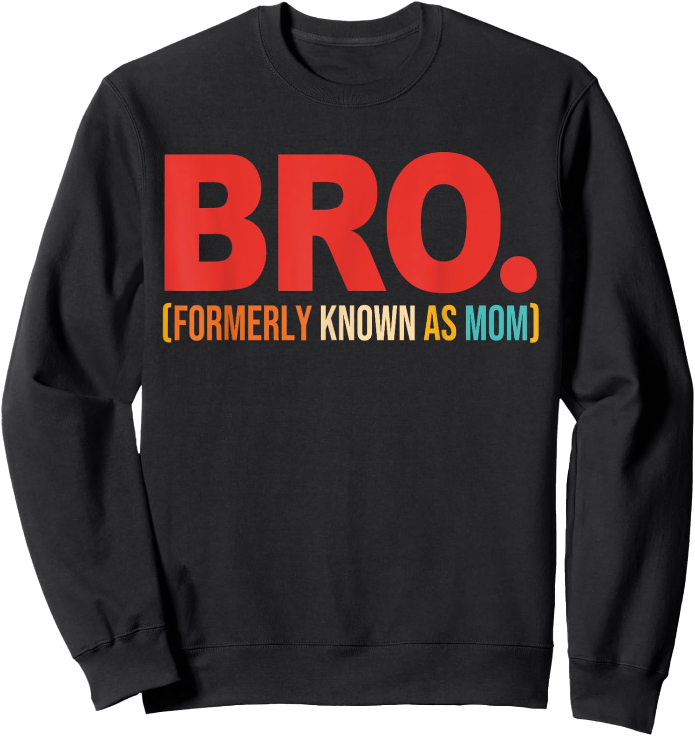 Bro Formerly Known As Mom Quote Sweatshirt - Sweatshirt | Black