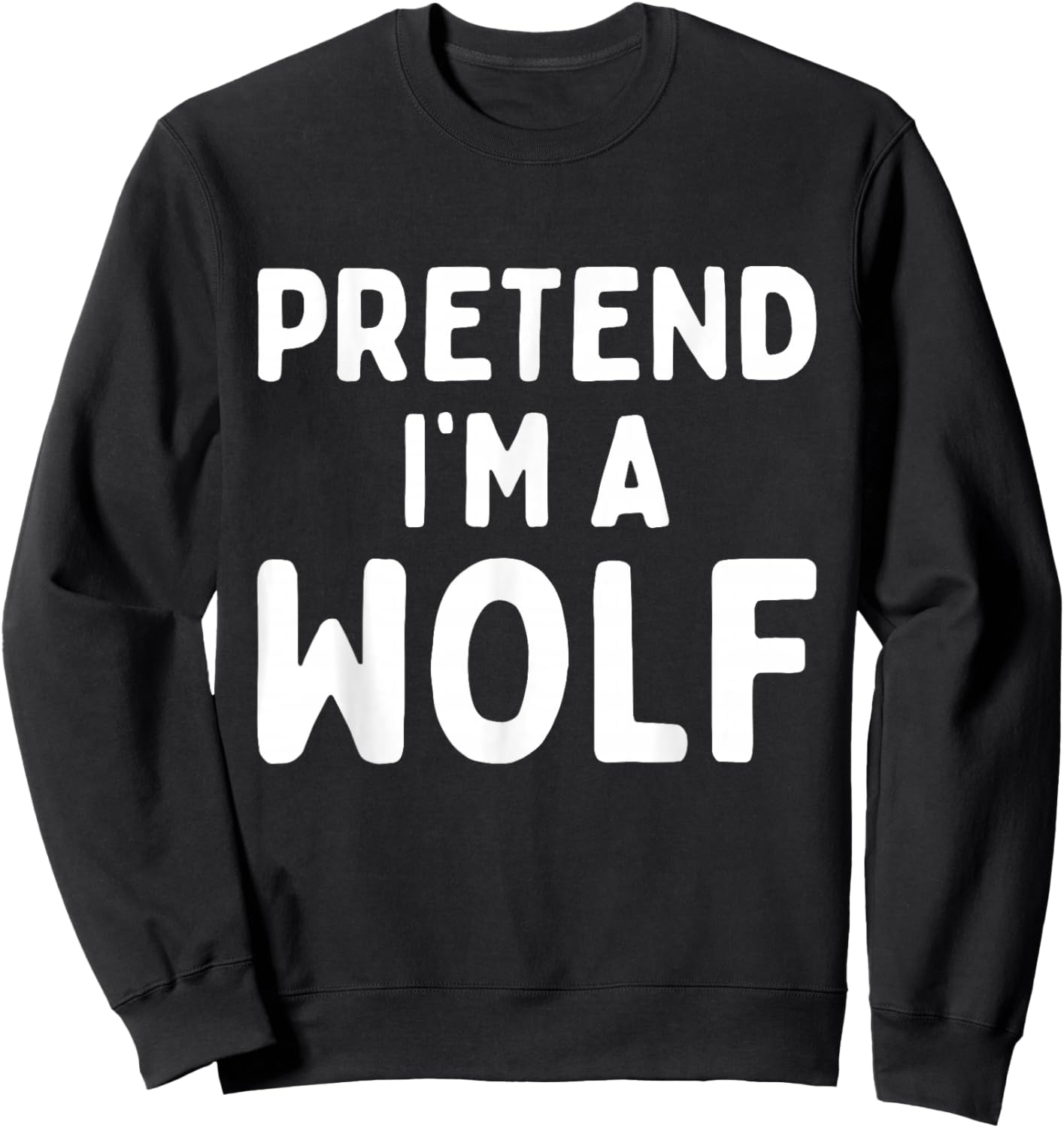 Pretend I'm A Wolf Funny Lazy Easy Halloween Costume Animal Sweatshirt - Sweatshirt | Black